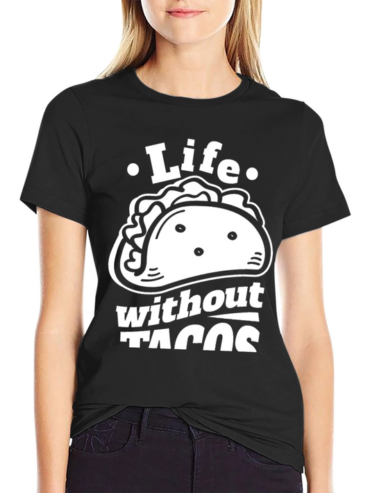 Life Without Tacos Graphic Tee - Funny Food Lover Shirt