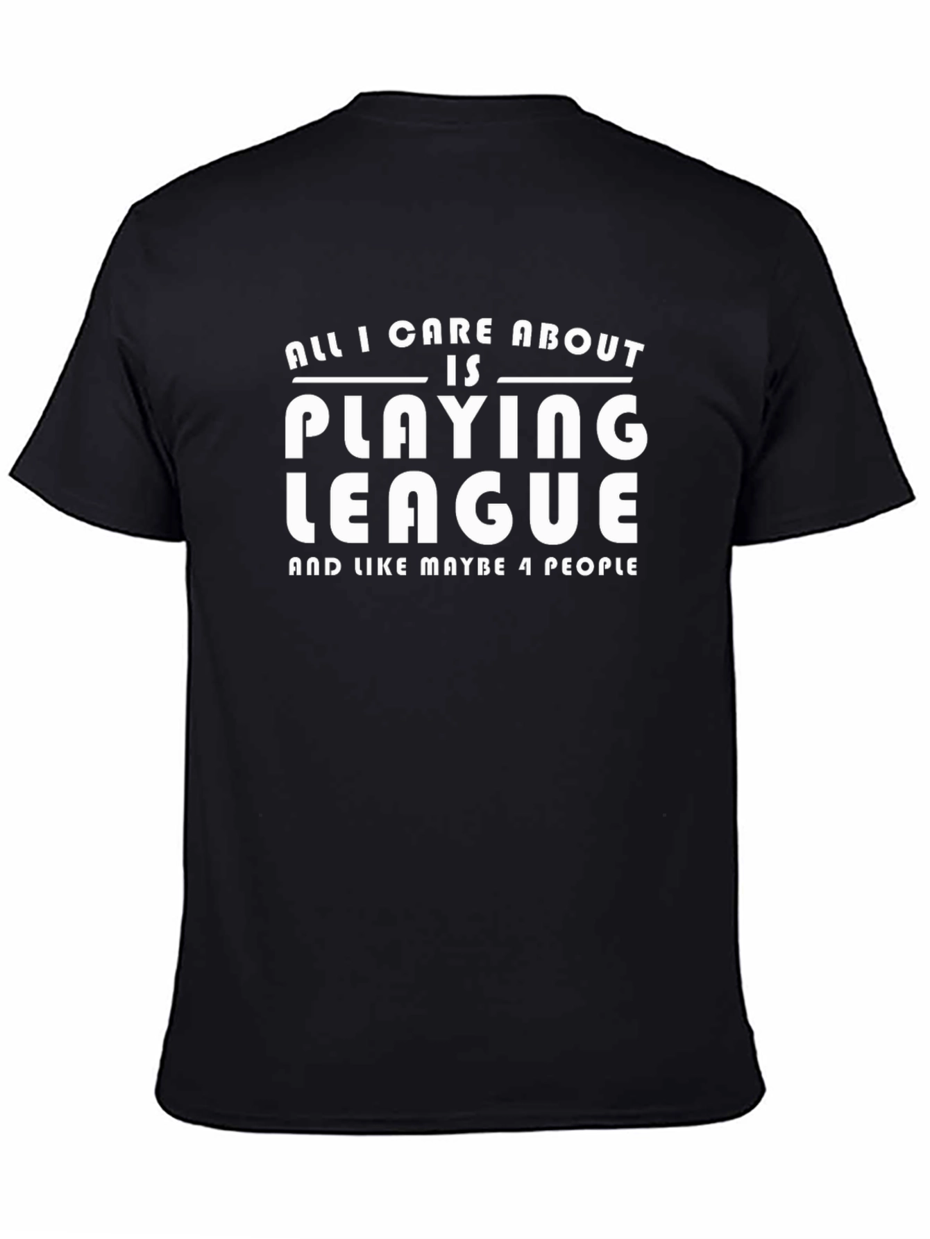 All I Care About is Playing League T-Shirt
