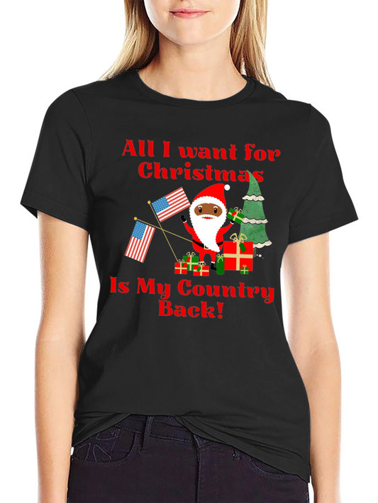 All I Want for Christmas Is My Country Back T-Shirt