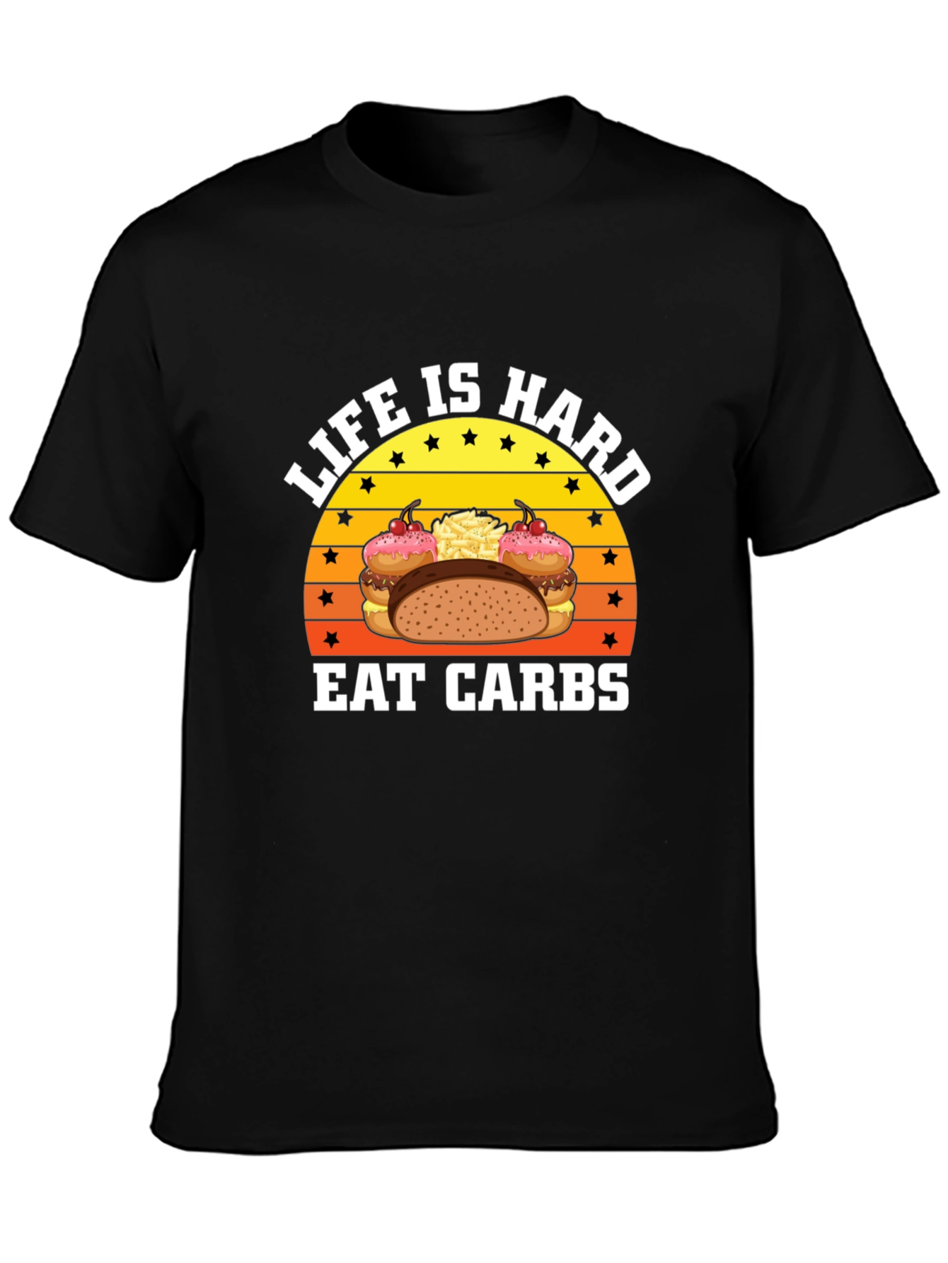 Life is Hard Eat Carbs Black T-Shirt