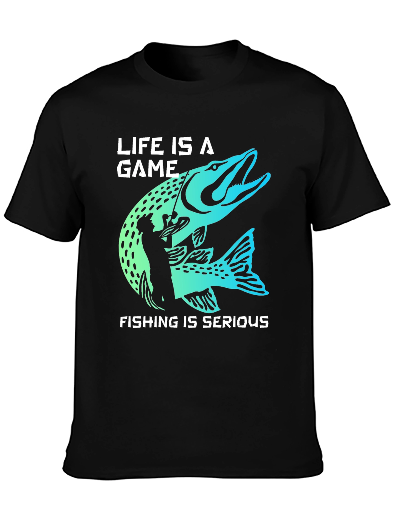 Life is a Game Fishing is Serious T-Shirt