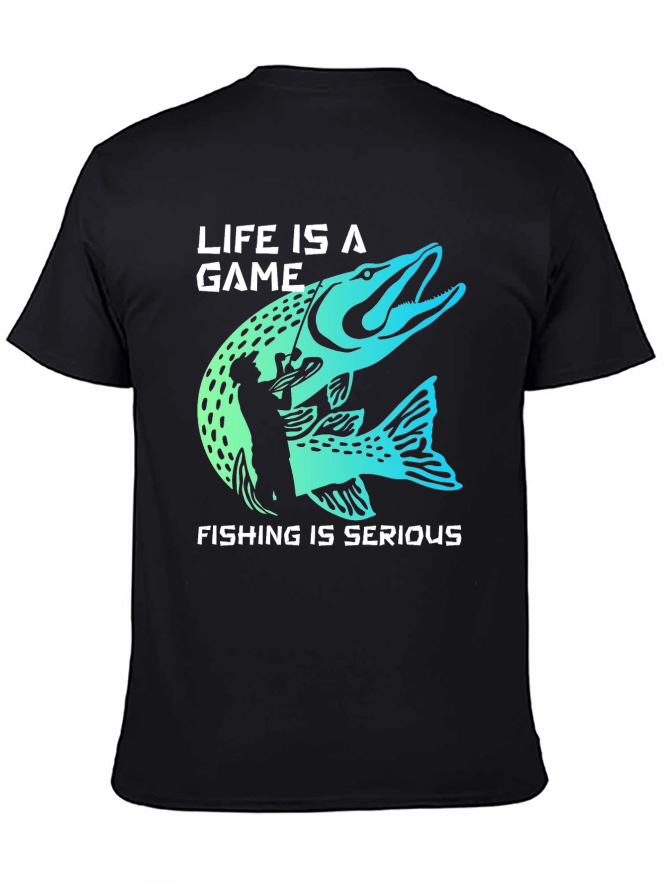 Life is a Game Fishing is Serious T-Shirt