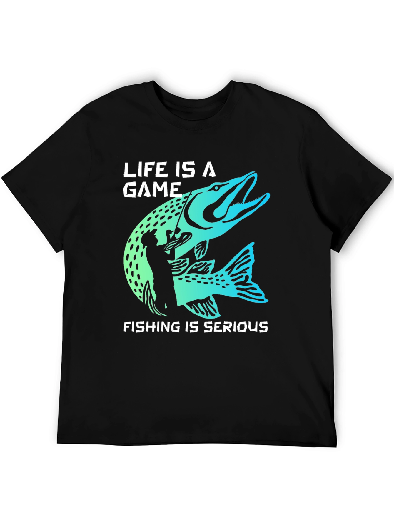 Life is a Game Fishing is Serious T-Shirt