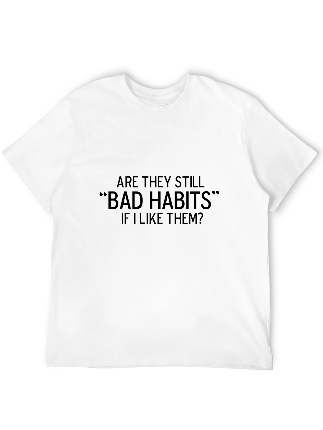 Bad Habits Funny T-Shirt