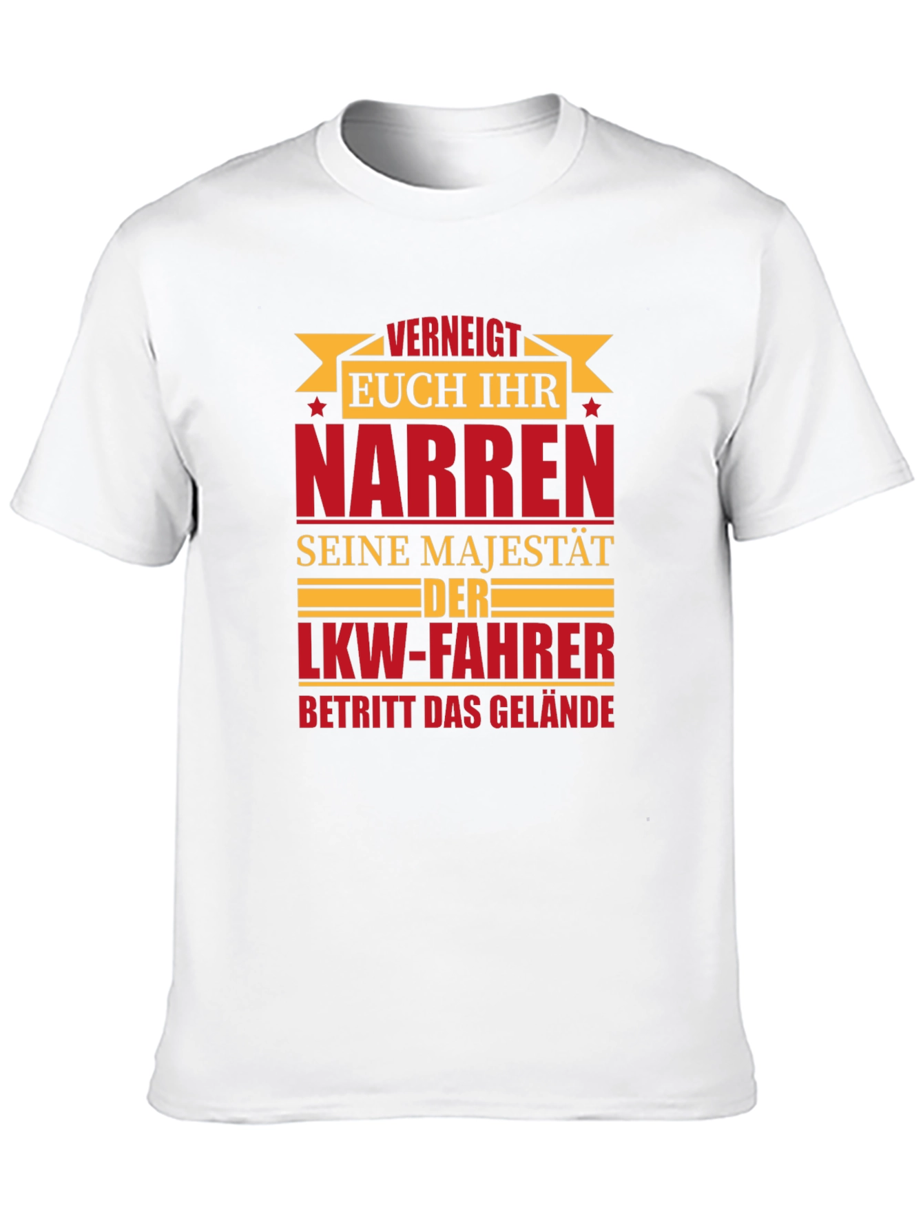 Truck Driver T-Shirt - VERNEIGT EUCH IHR NARREN