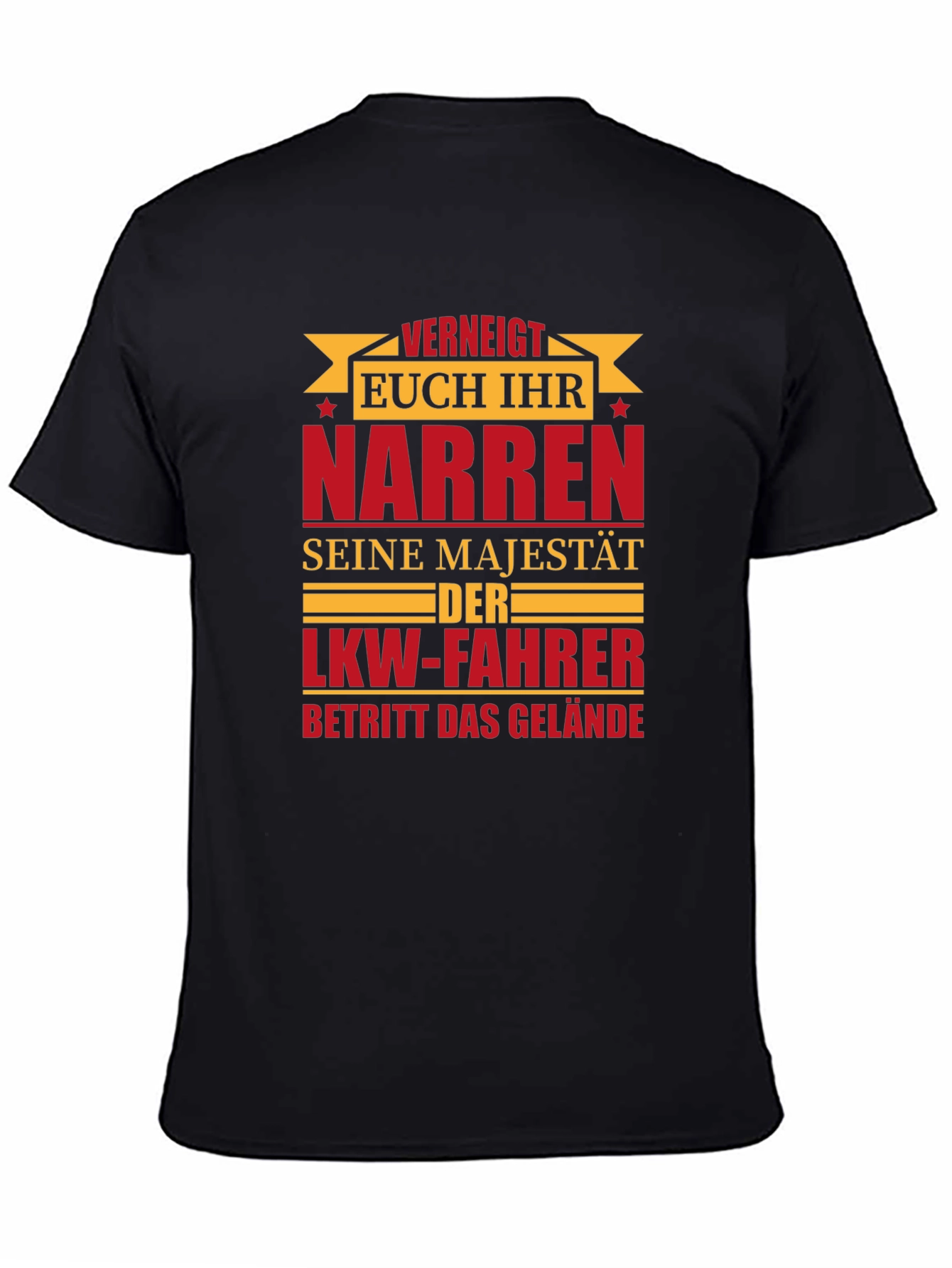 Truck Driver T-Shirt - VERNEIGT EUCH IHR NARREN
