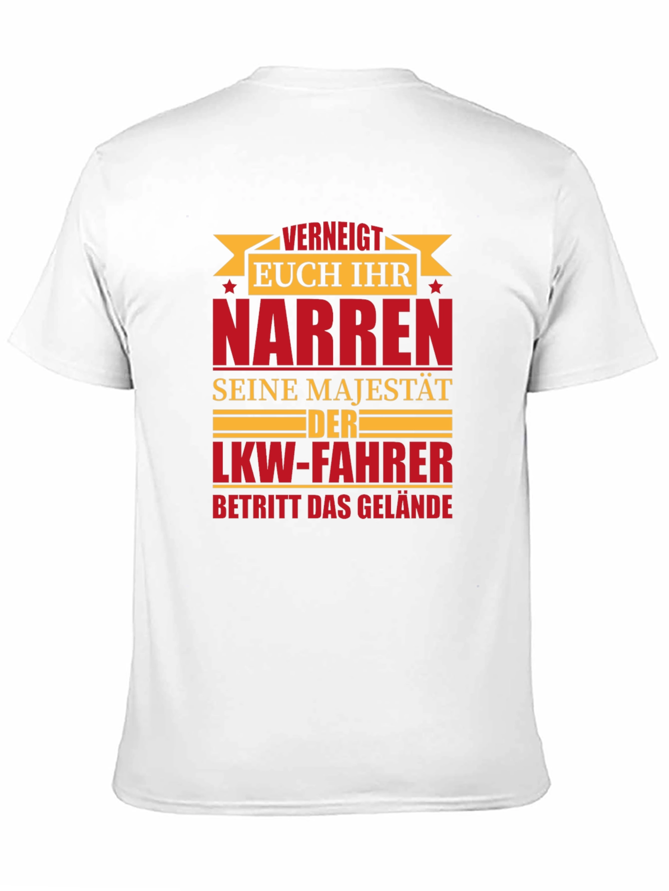 Truck Driver T-Shirt - VERNEIGT EUCH IHR NARREN