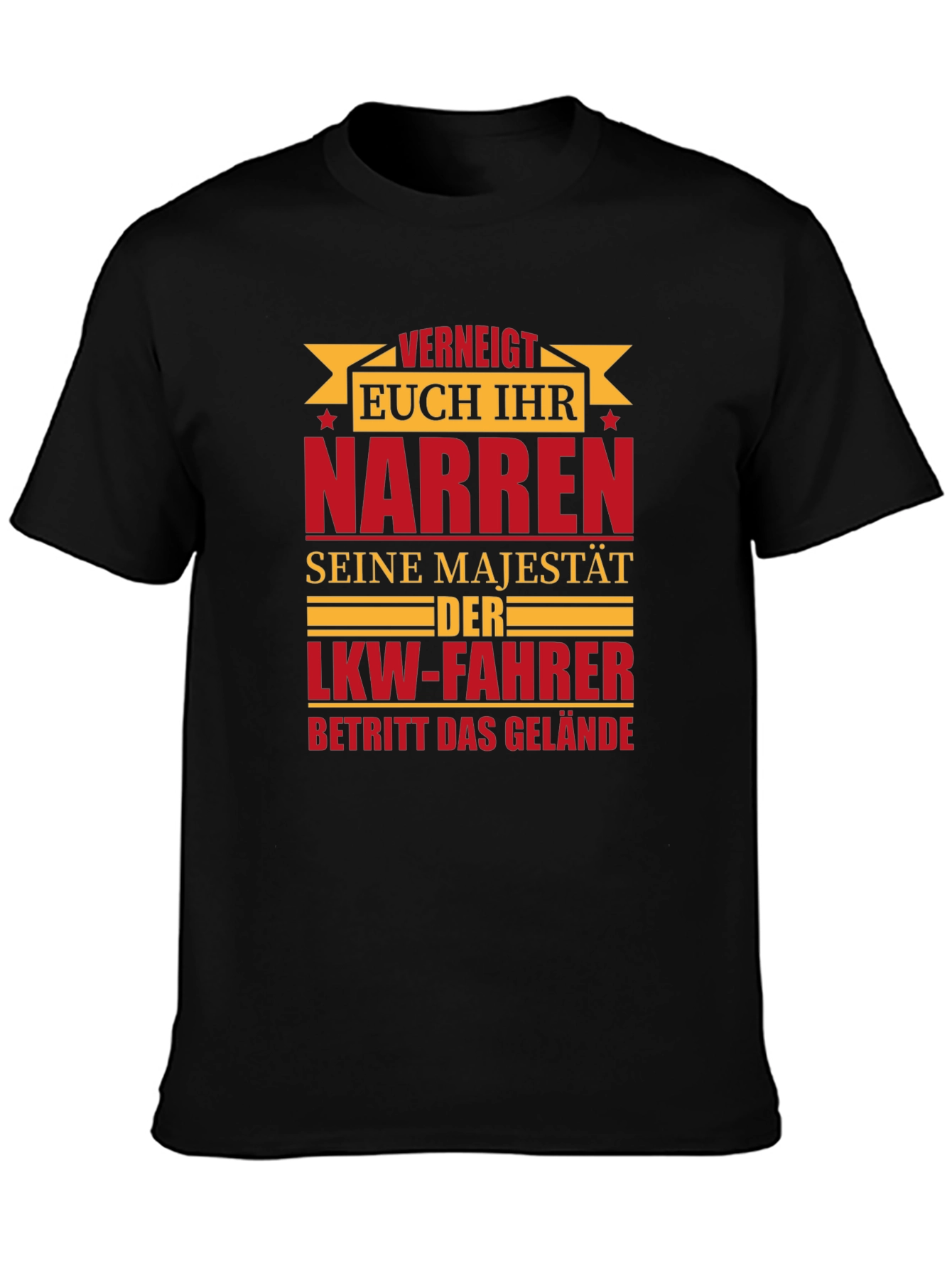 Truck Driver T-Shirt - VERNEIGT EUCH IHR NARREN