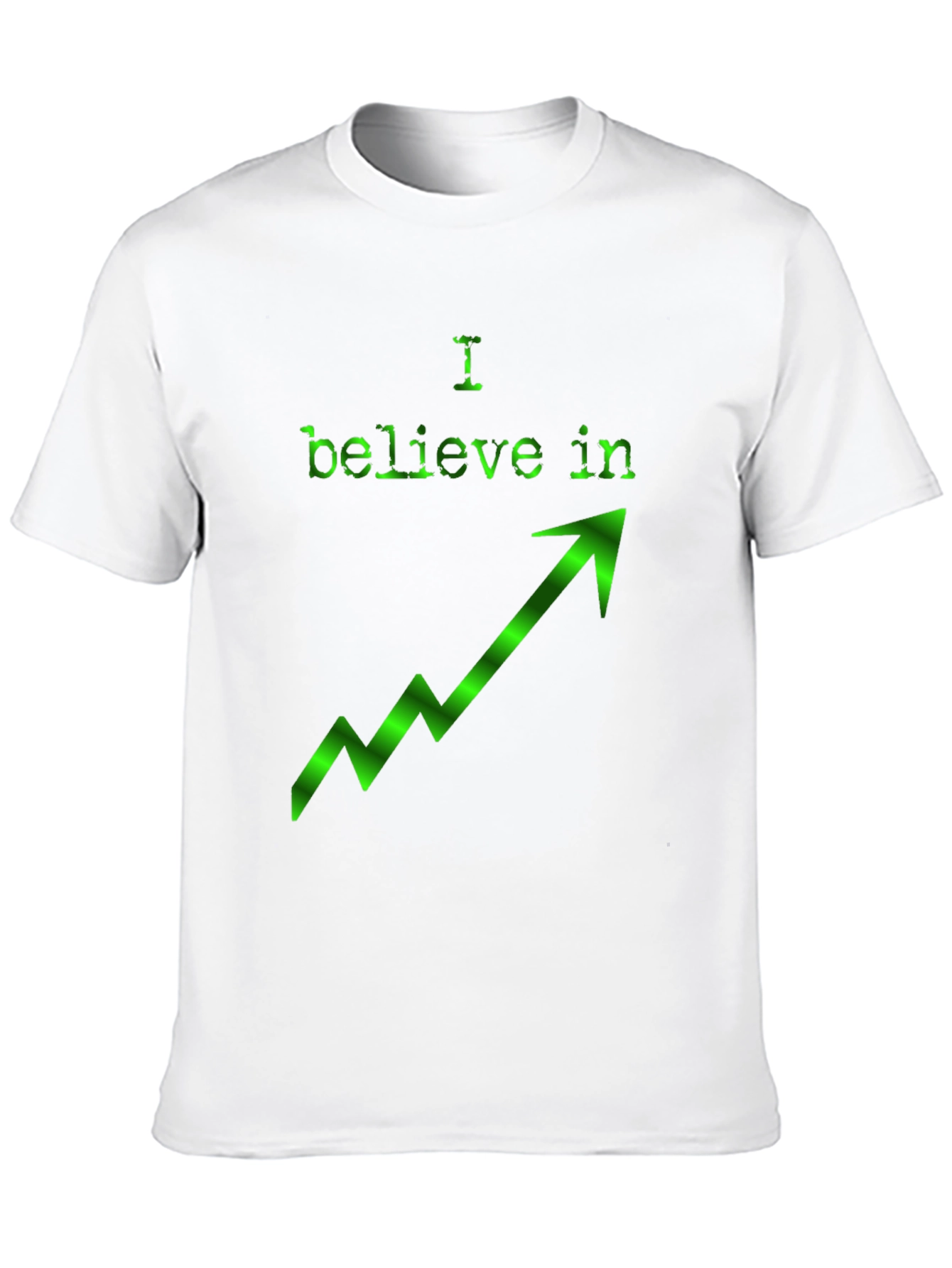 I Believe In Upward Trend Green Arrow T-Shirt