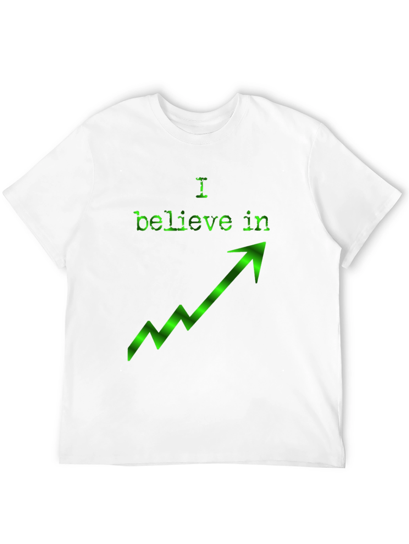 I Believe In Upward Trend Green Arrow T-Shirt