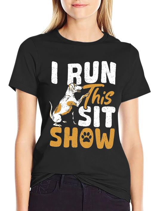 I Run This Sit Show Dog Graphic Tee