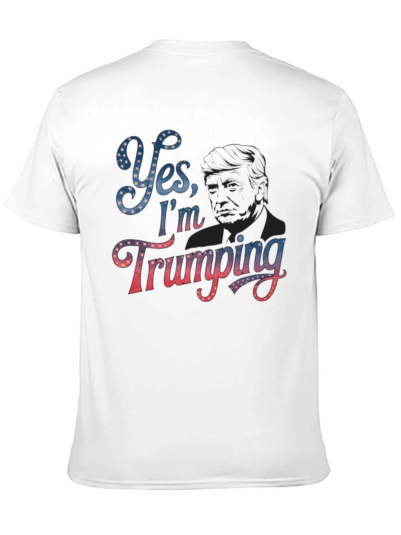 Yes Im Trumping T-Shirt Political Slogan Tee