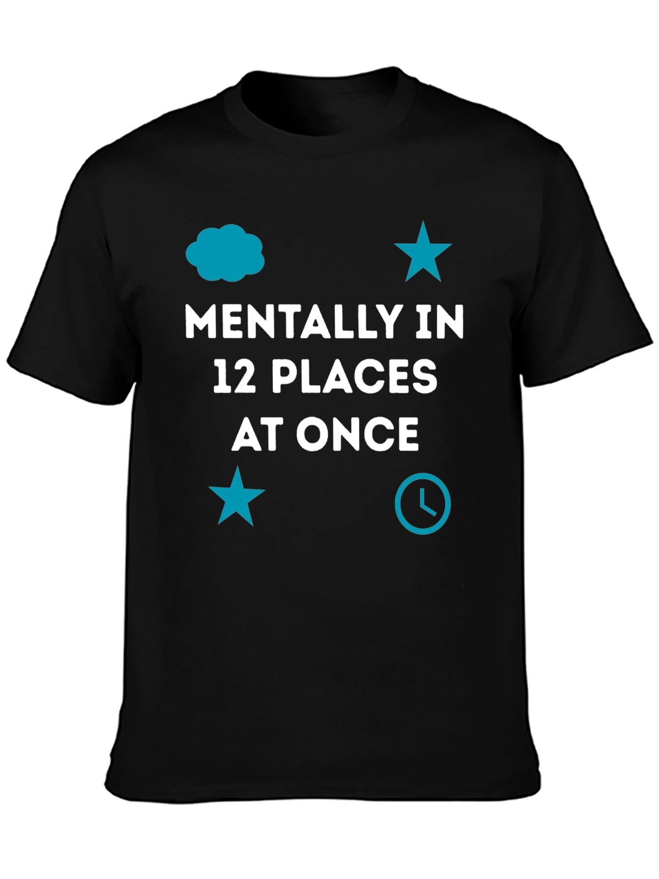 Mentally In 12 Places At Once Black T-Shirt