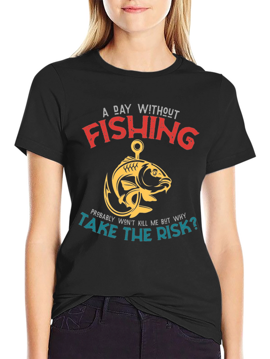 Fishing T-Shirt - A Day Without Fishing Slogan