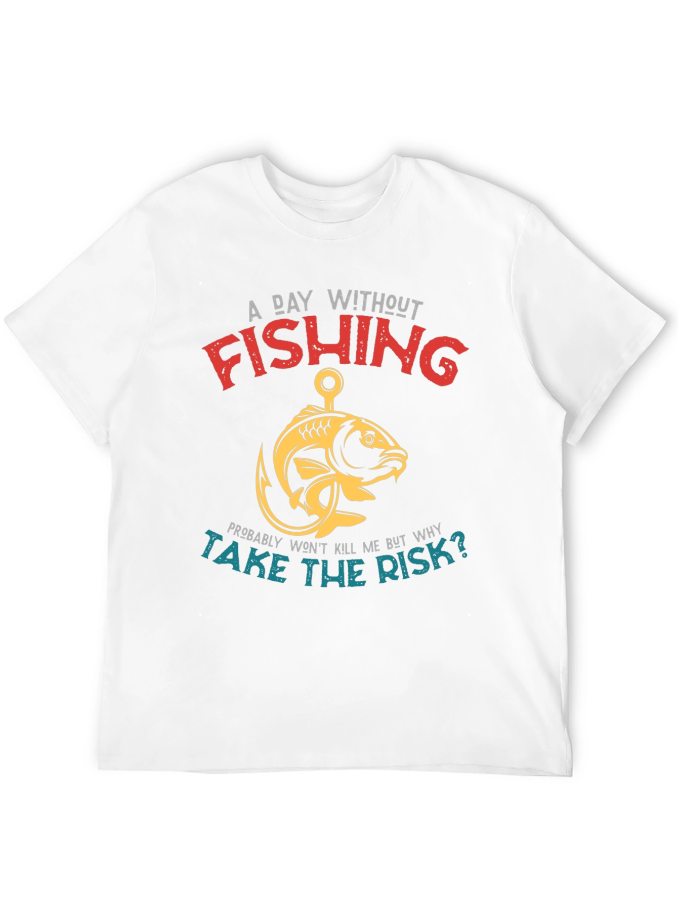 Fishing T-Shirt - A Day Without Fishing Slogan