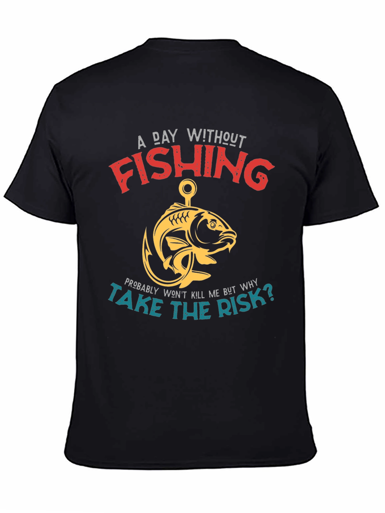 Fishing T-Shirt - A Day Without Fishing Slogan