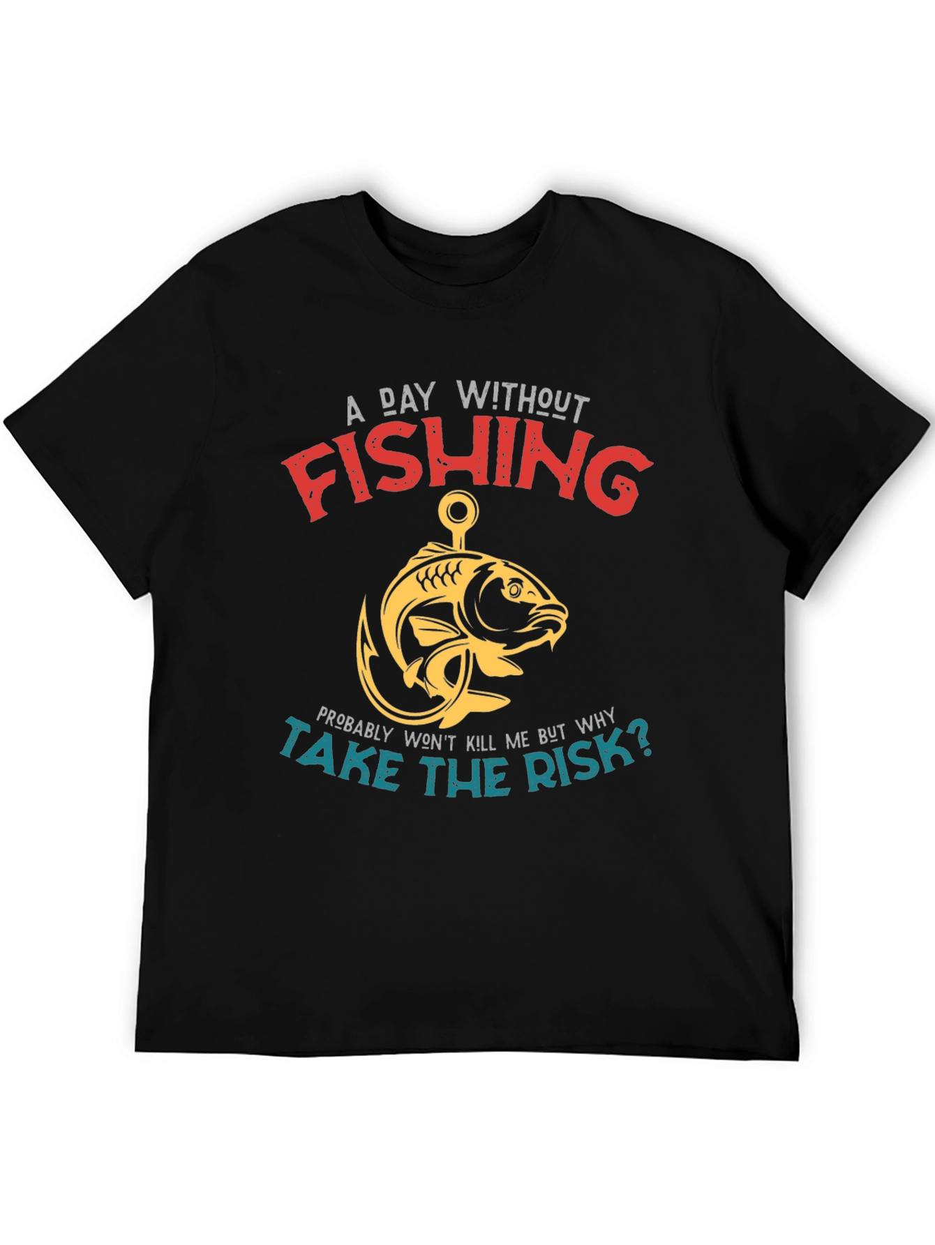 Fishing T-Shirt - A Day Without Fishing Slogan