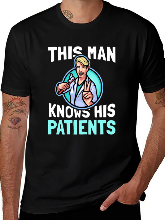 This Man Knows His Patients Graphic Tee