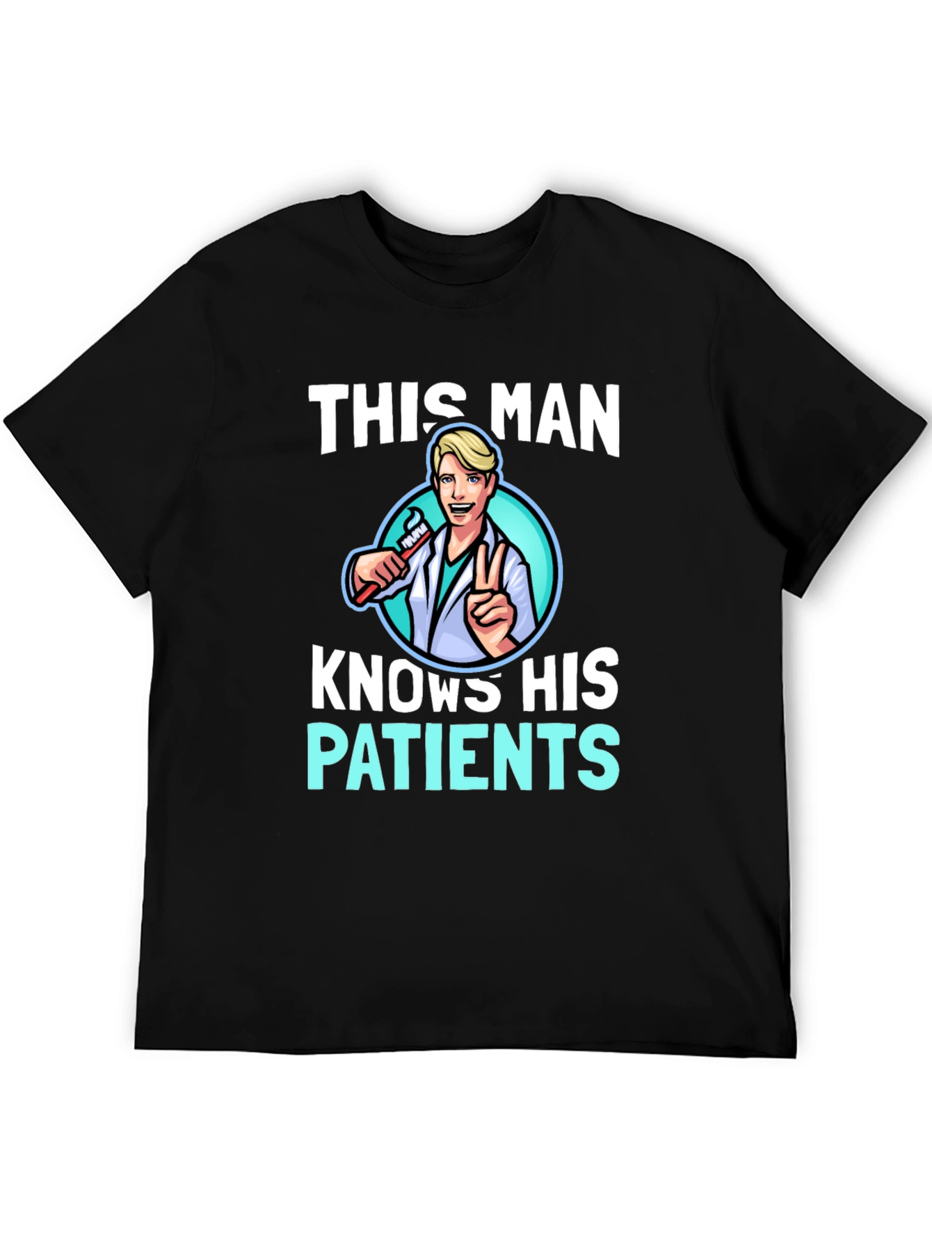 This Man Knows His Patients Graphic Tee