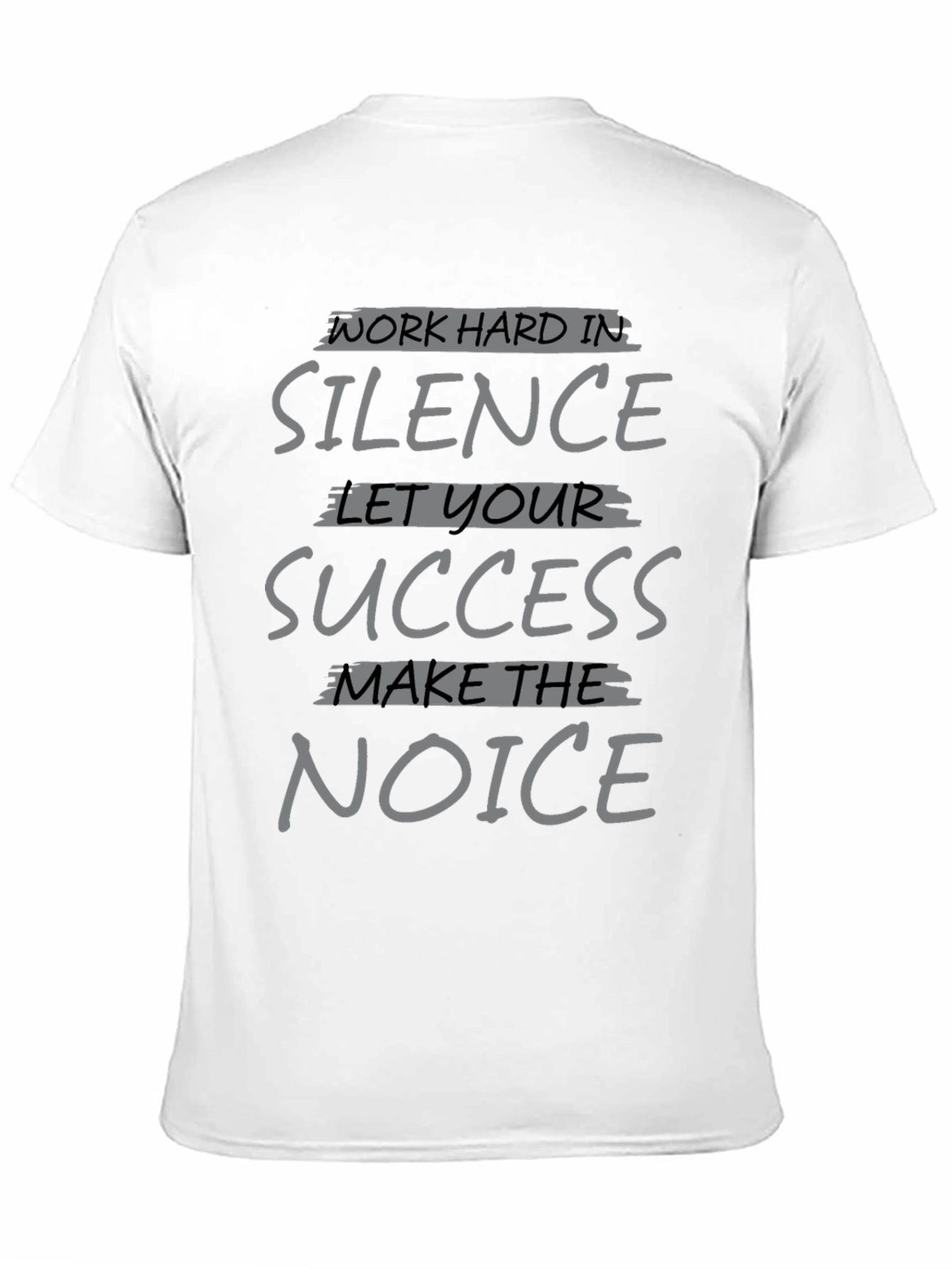 Work Hard in Silence Success Graphic Tee