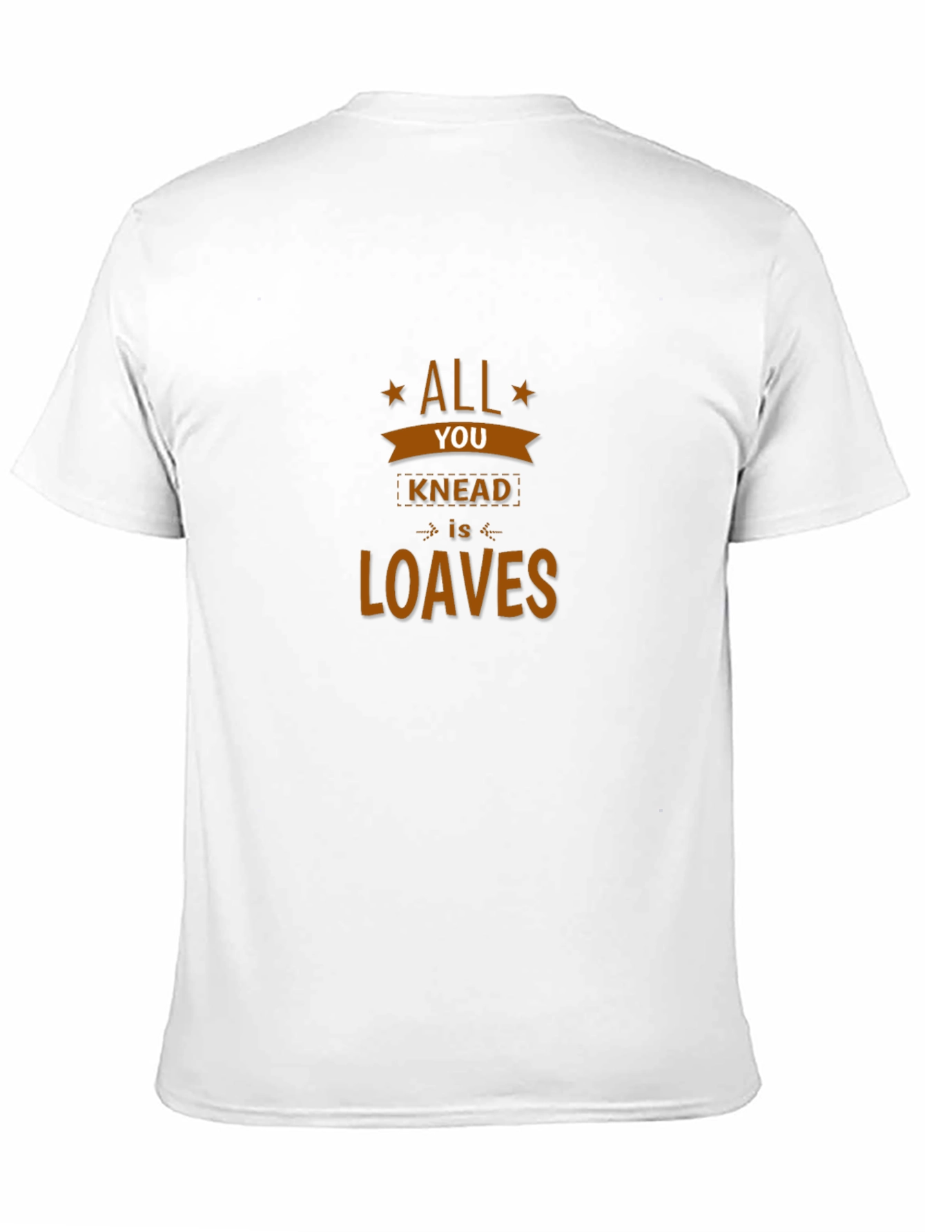 All You Knead is Loaves Graphic T-Shirt