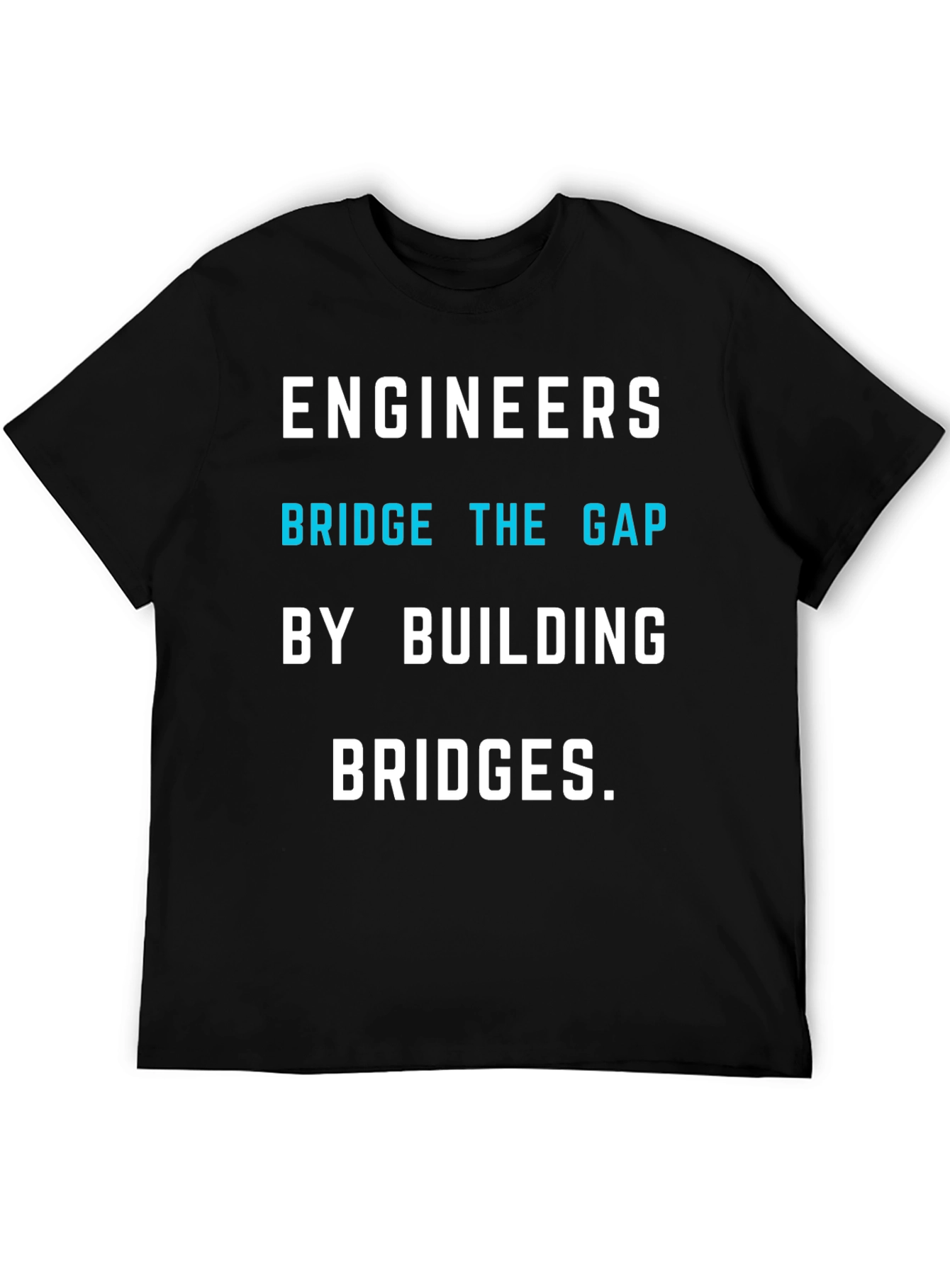 Engineers Bridge the Gap T-Shirt