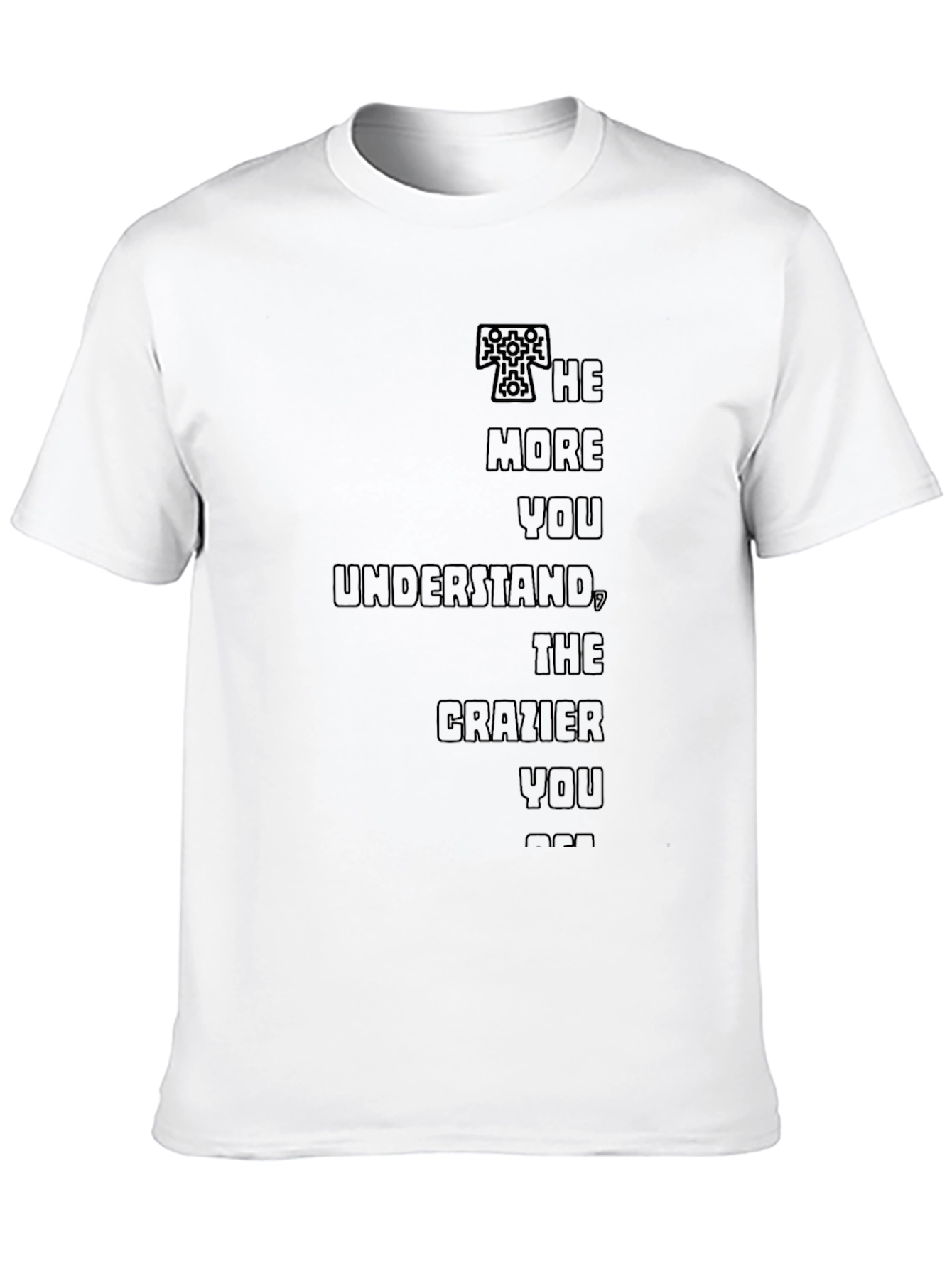 The More You Understand Graphic Tee