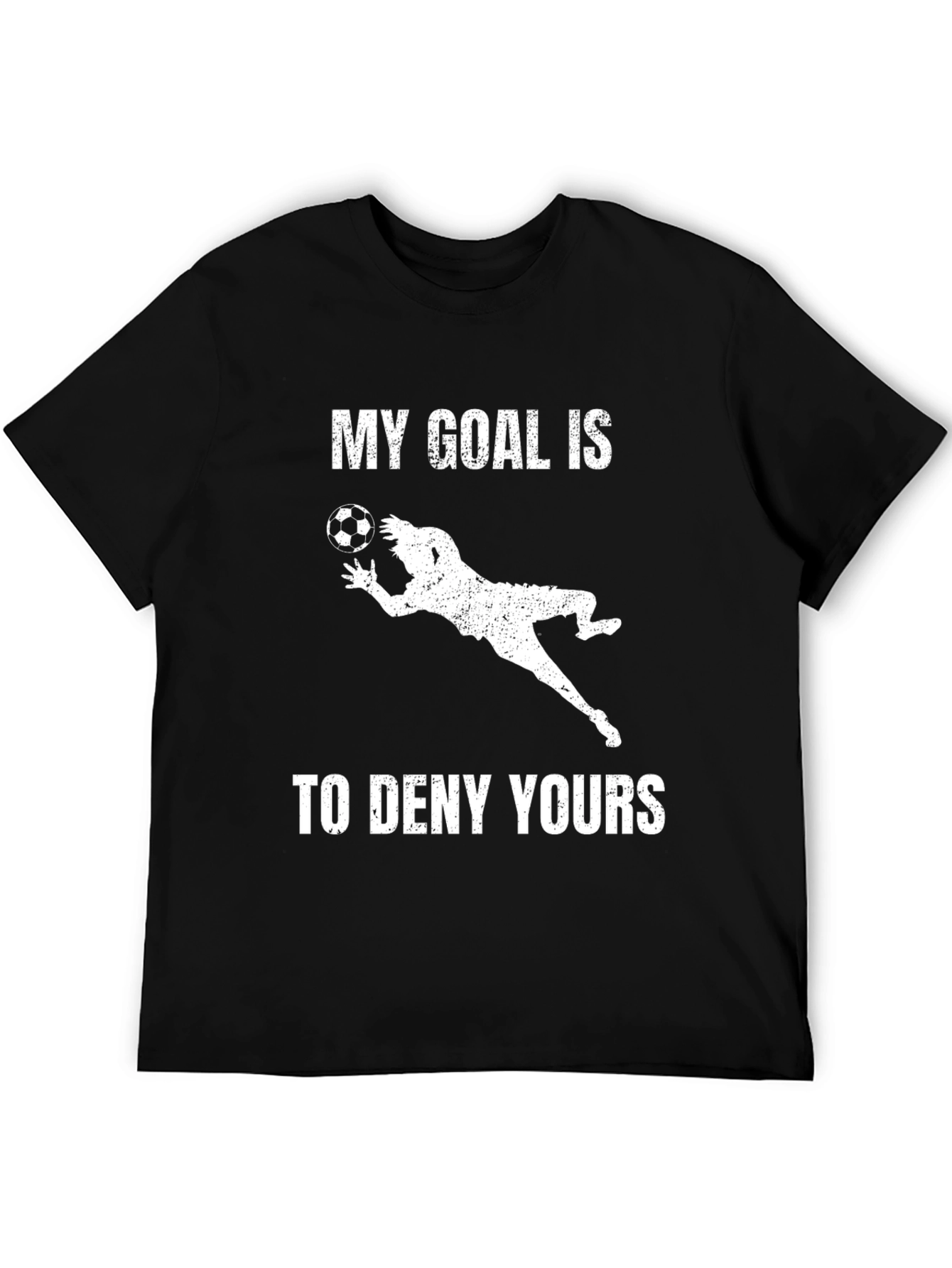 Soccer Goalie Graphic T-Shirt - Deny Your Goals!