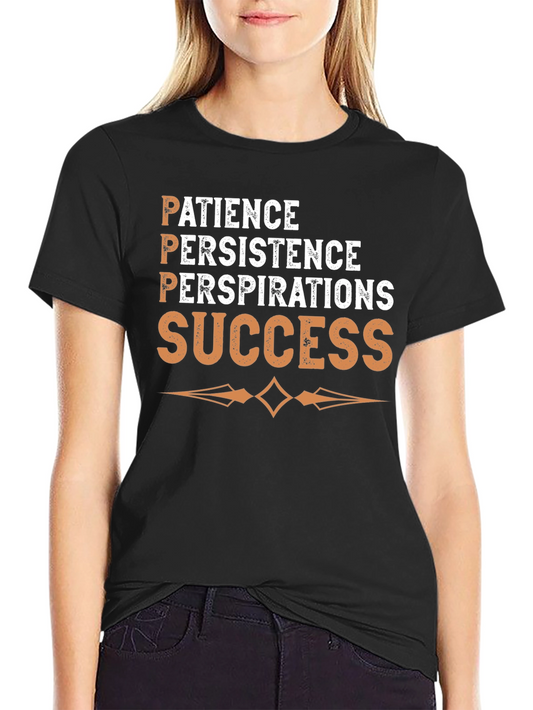 Patience Persistence Perspiration Success T-Shirt