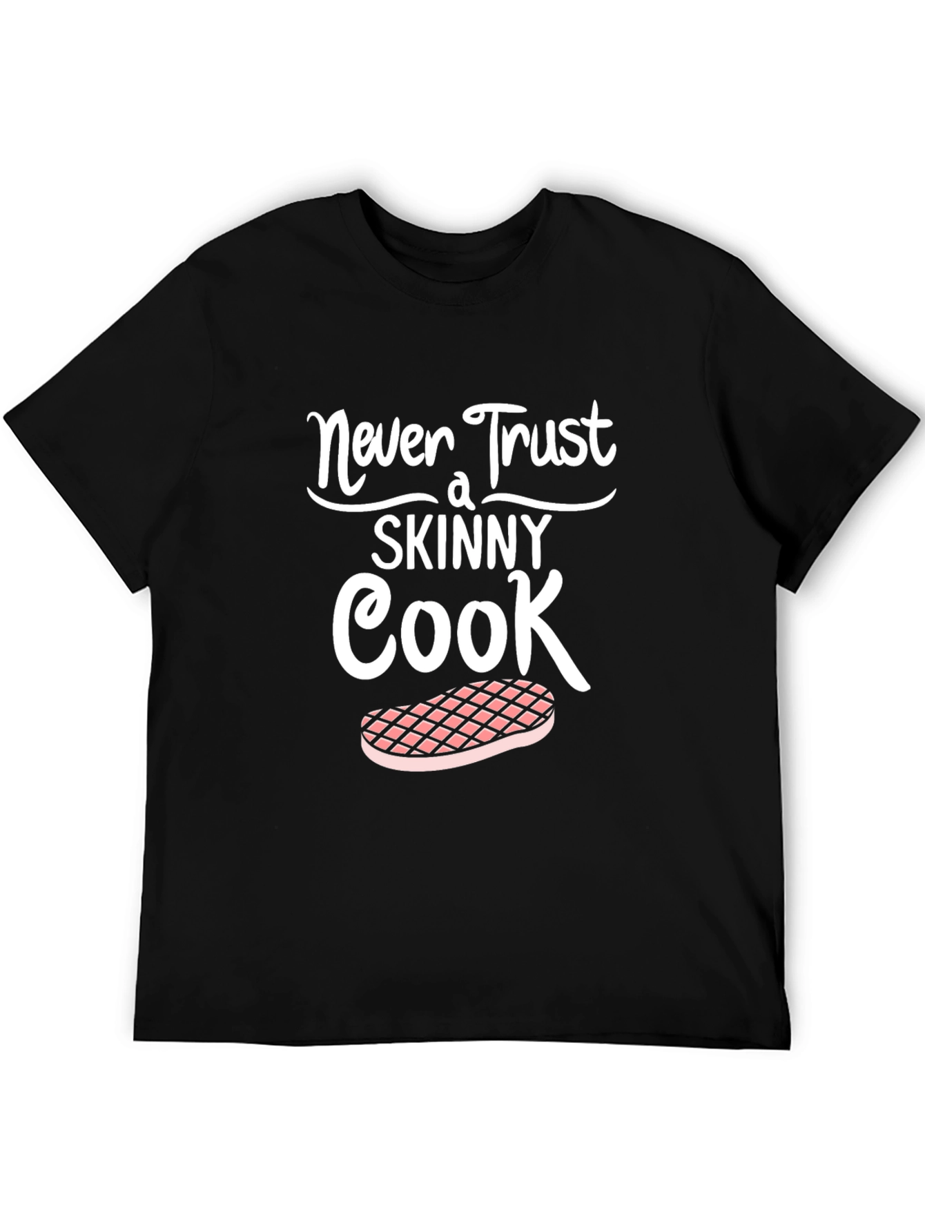 Never Trust a Skinny Cook Graphic Tee