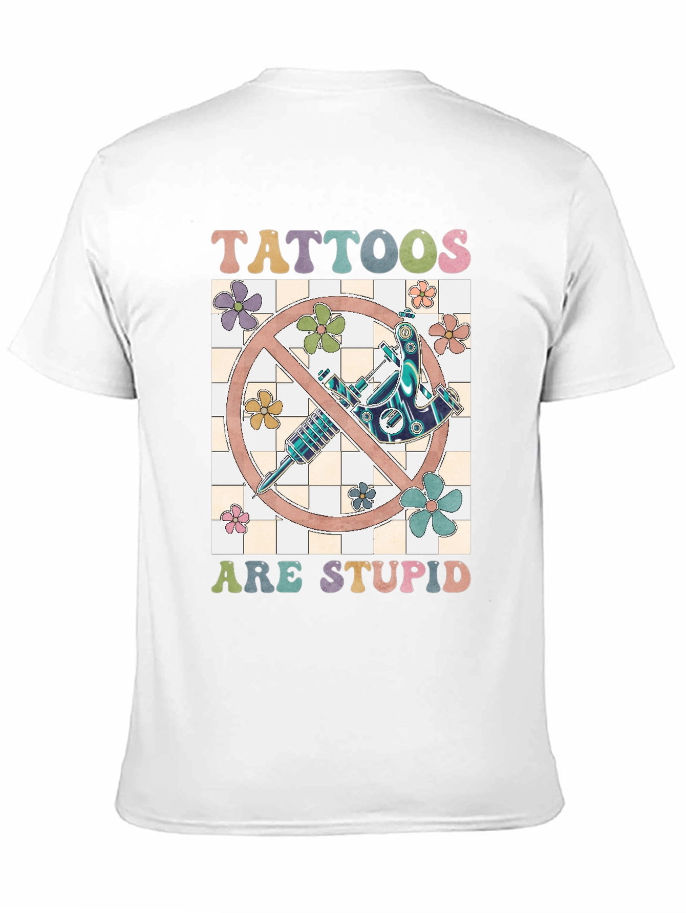 Tattoos Are Stupid Graphic Tee