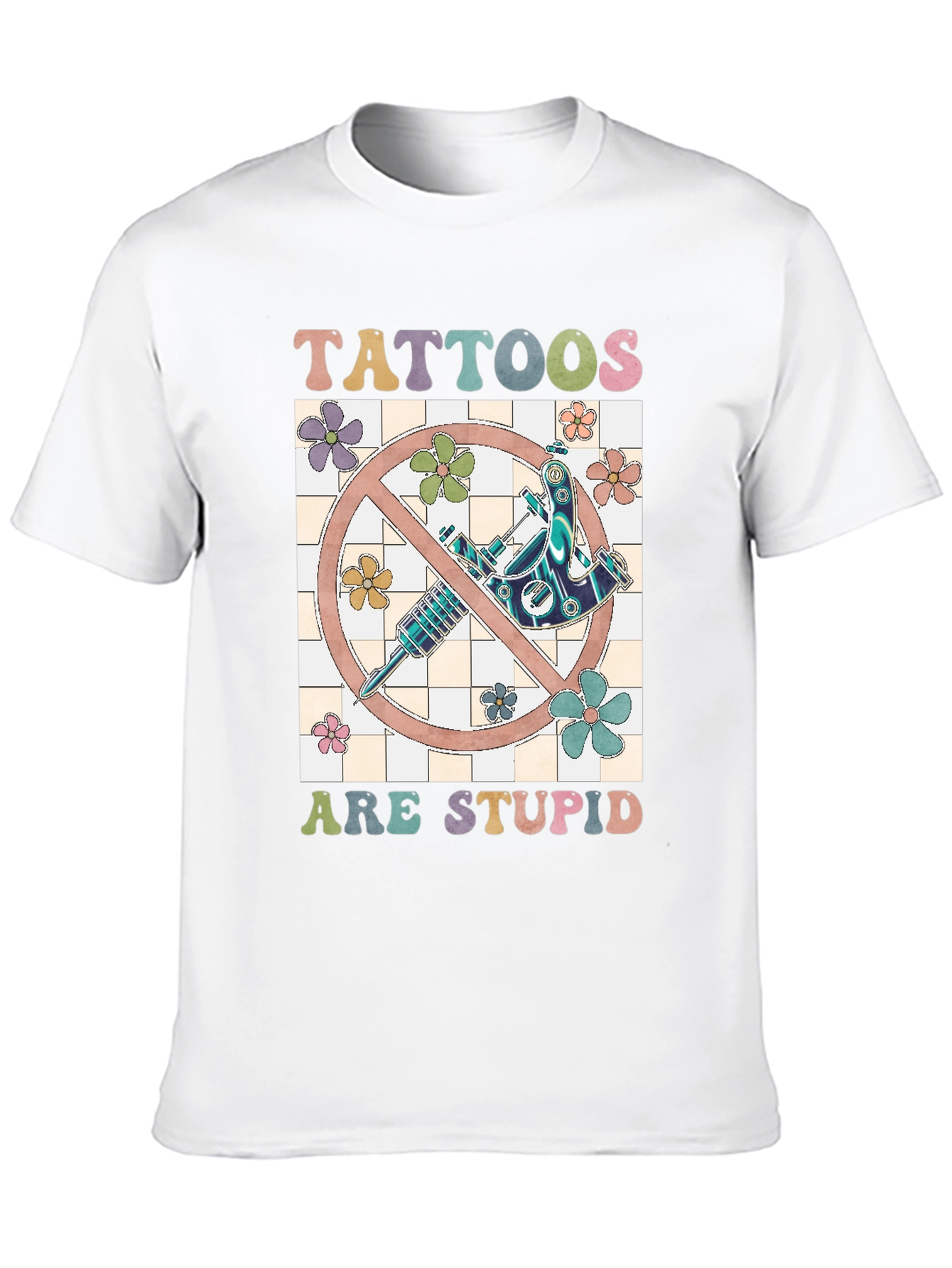 Tattoos Are Stupid Graphic Tee
