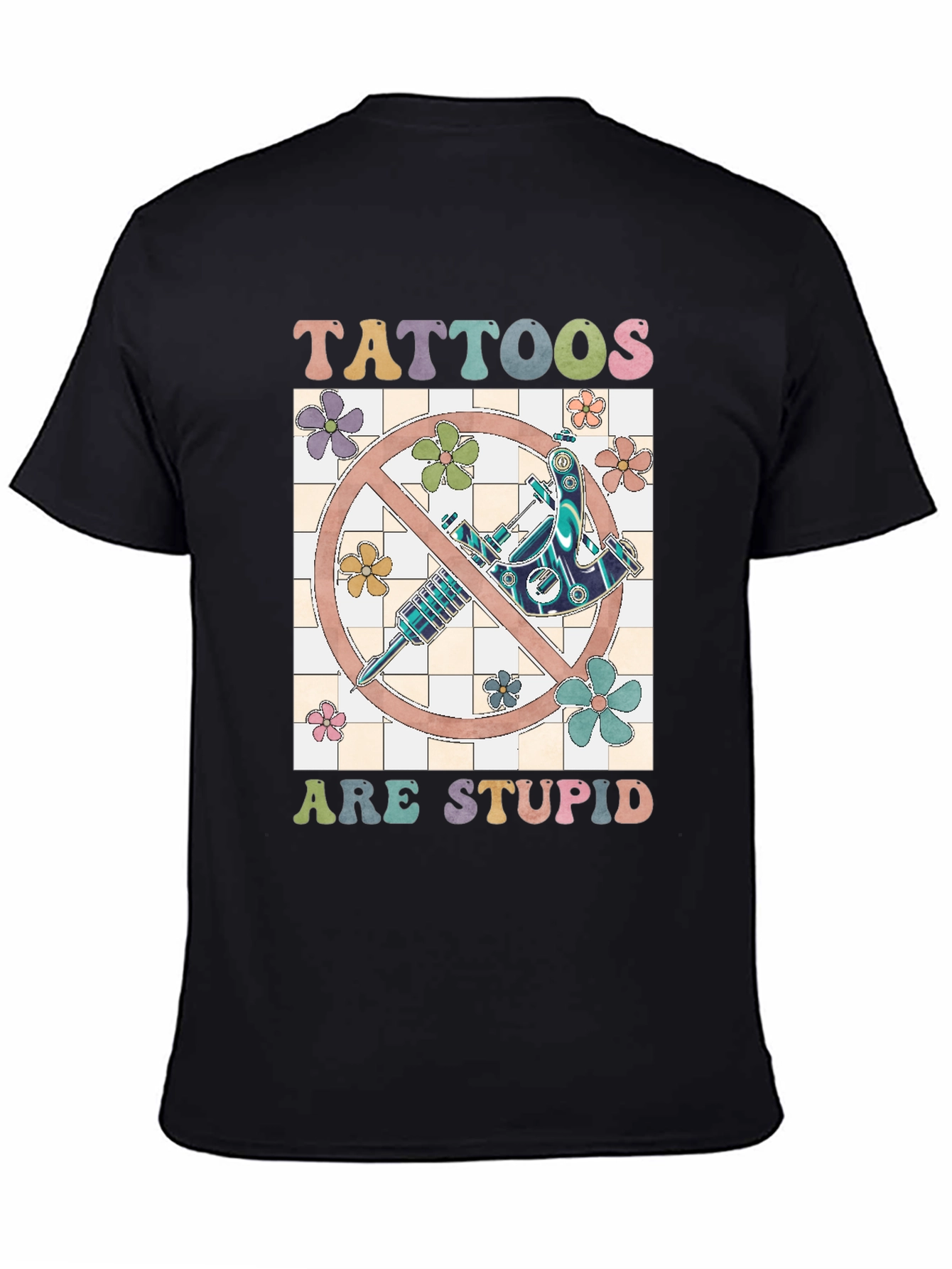 Tattoos Are Stupid Graphic Tee