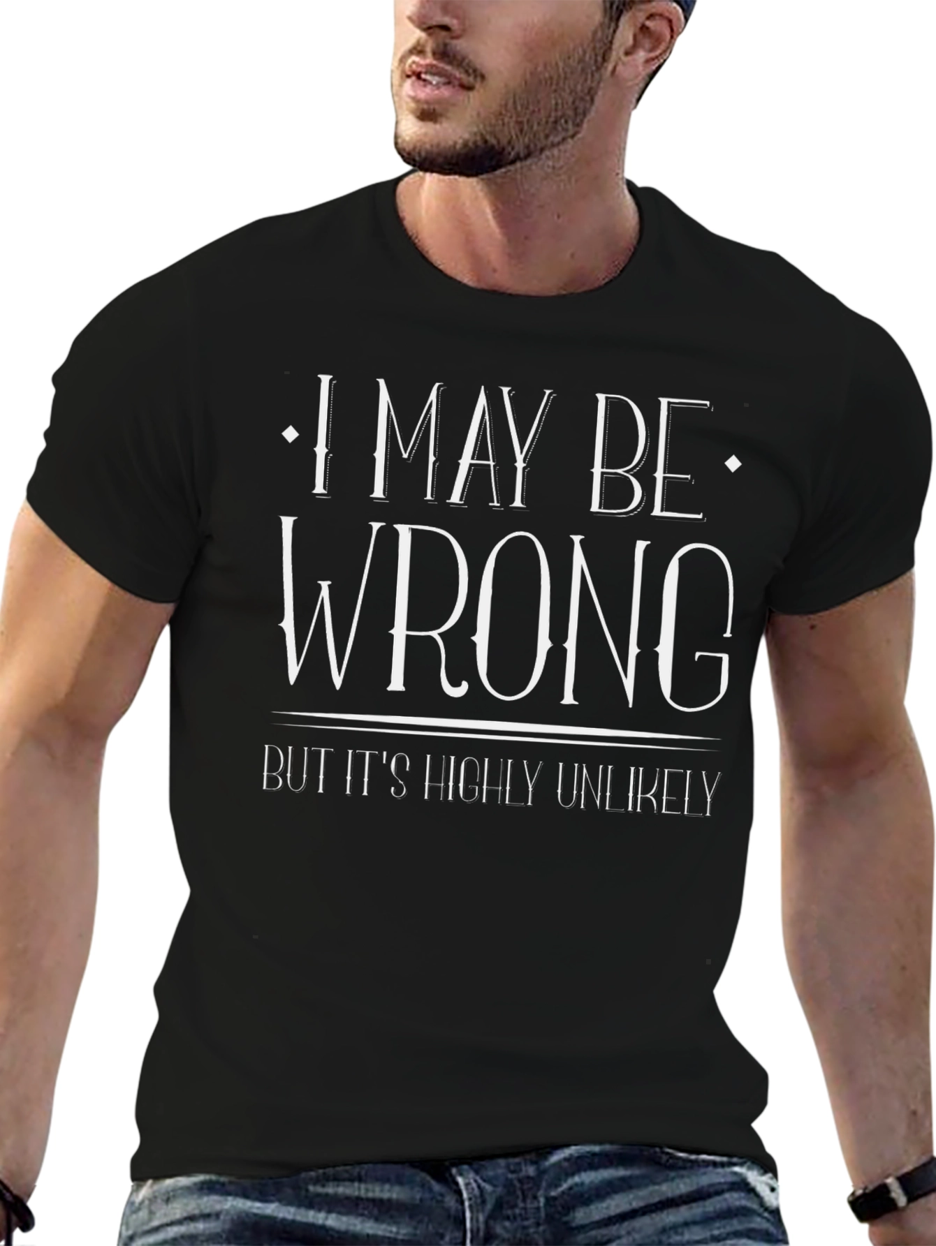 I May Be Wrong T-Shirt Funny Graphic Tee