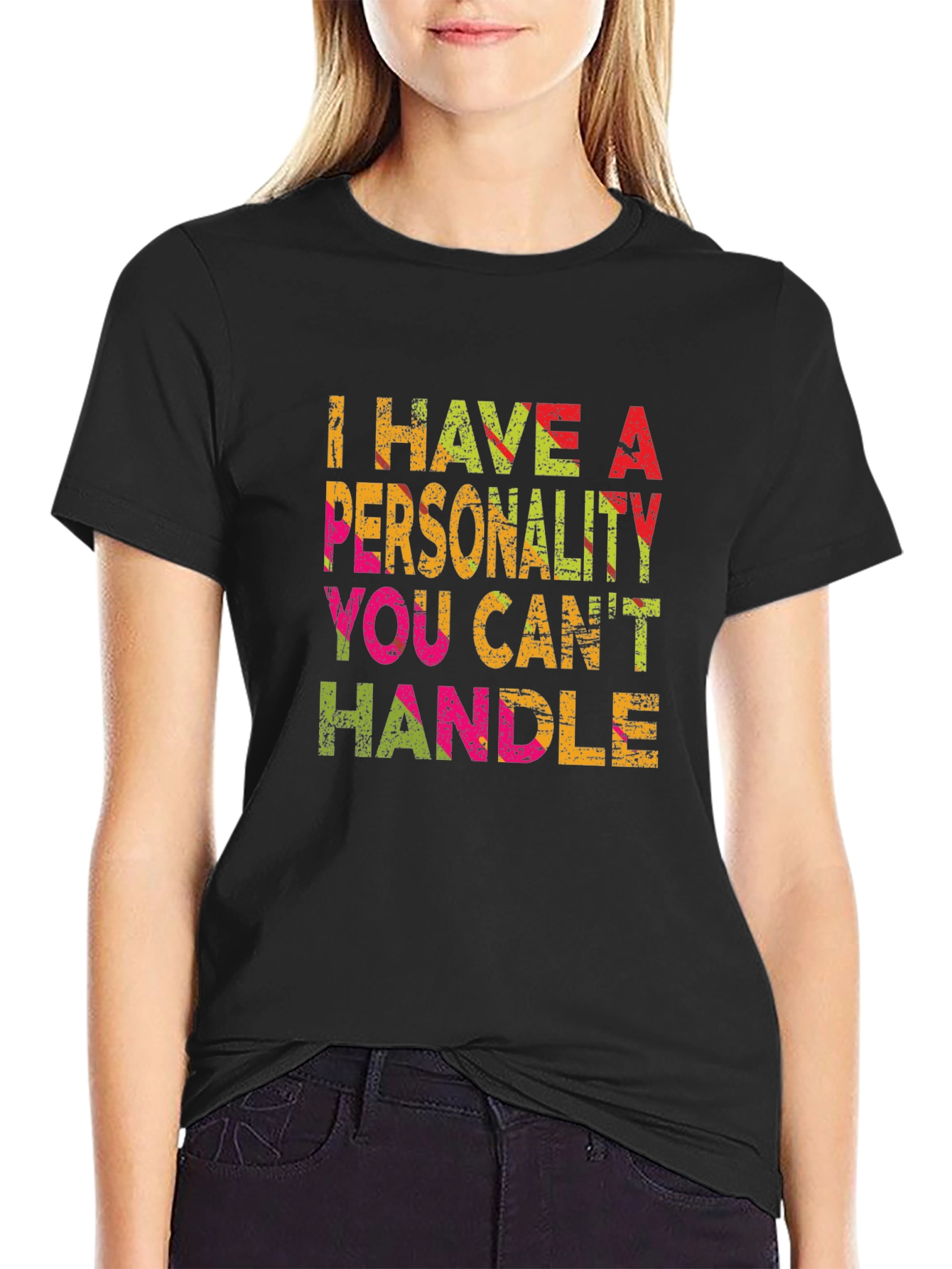 I Have A Personality You Cant Handle Black Tee
