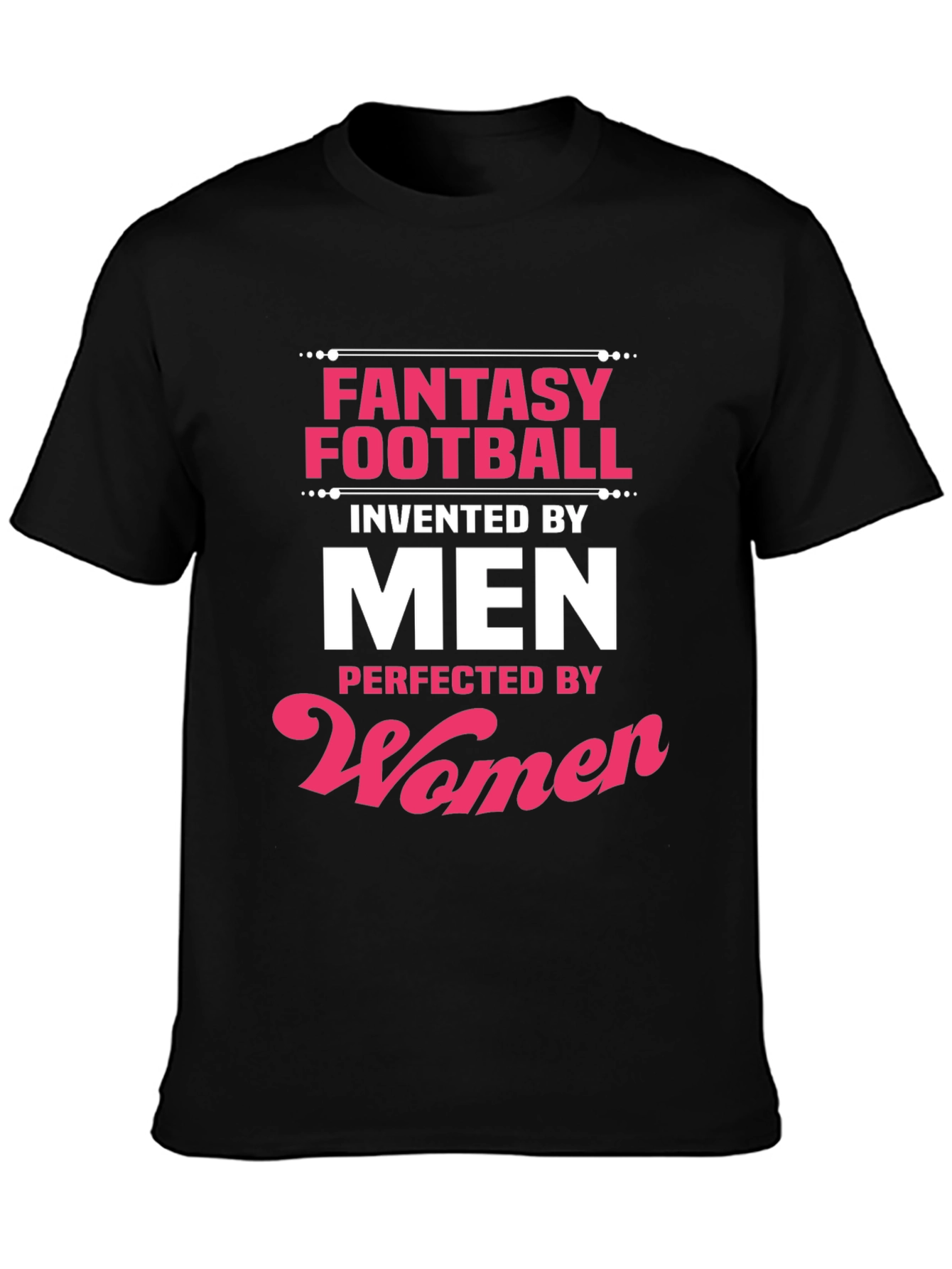 Fantasy Football Men Invented Women Perfected T-Shirt