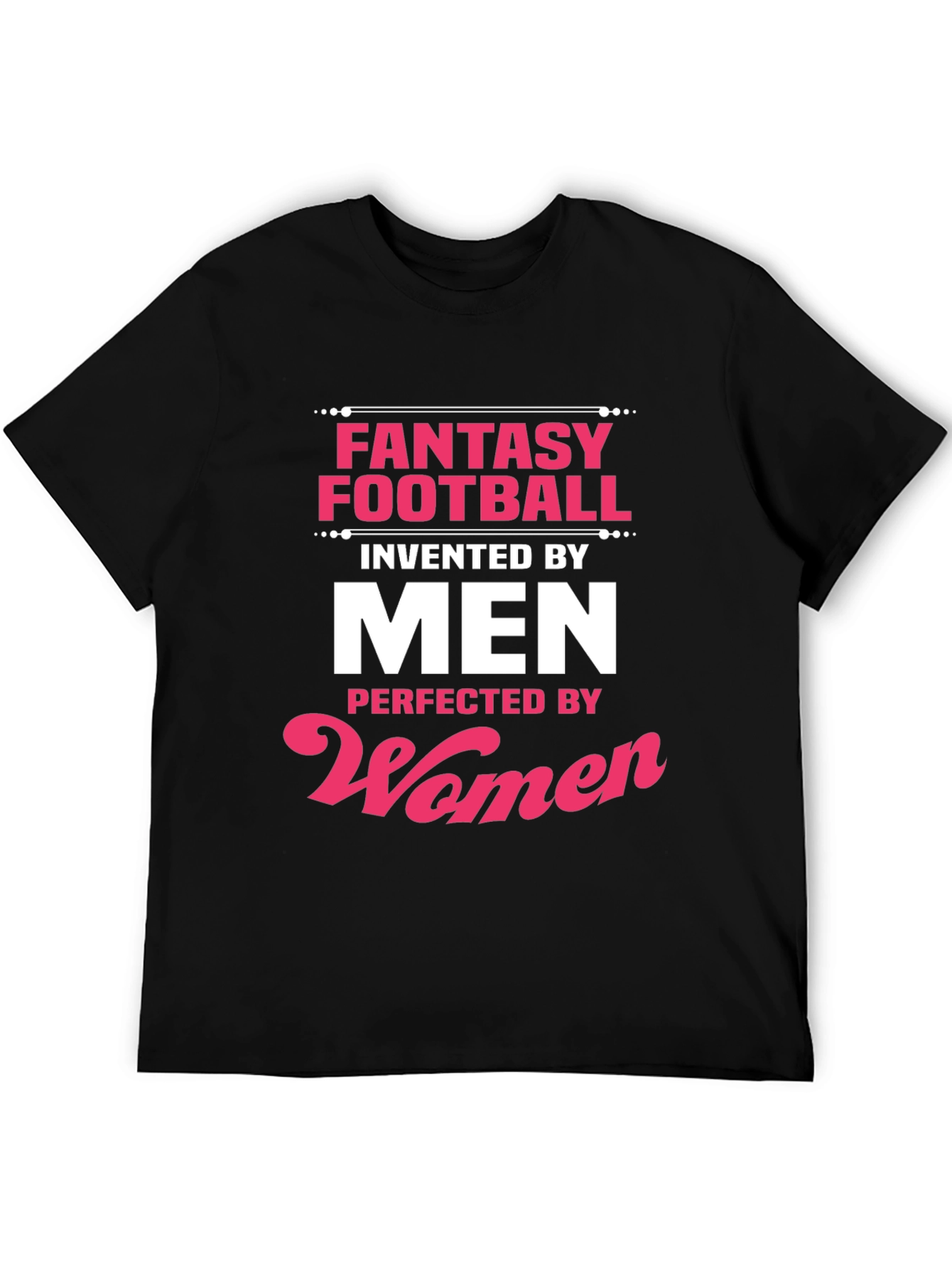Fantasy Football Men Invented Women Perfected T-Shirt