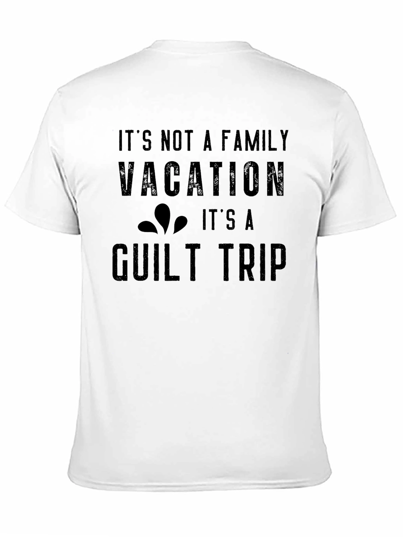 Funny Family Vacation Guilt Trip Graphic Tee