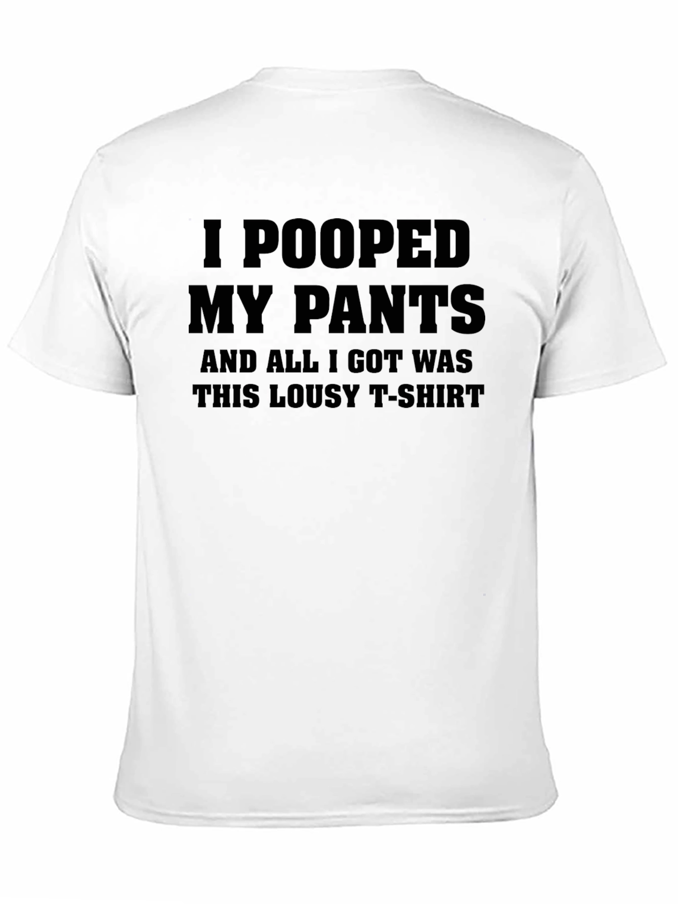 I Pooped My Pants T-Shirt - Funny Novelty Tee