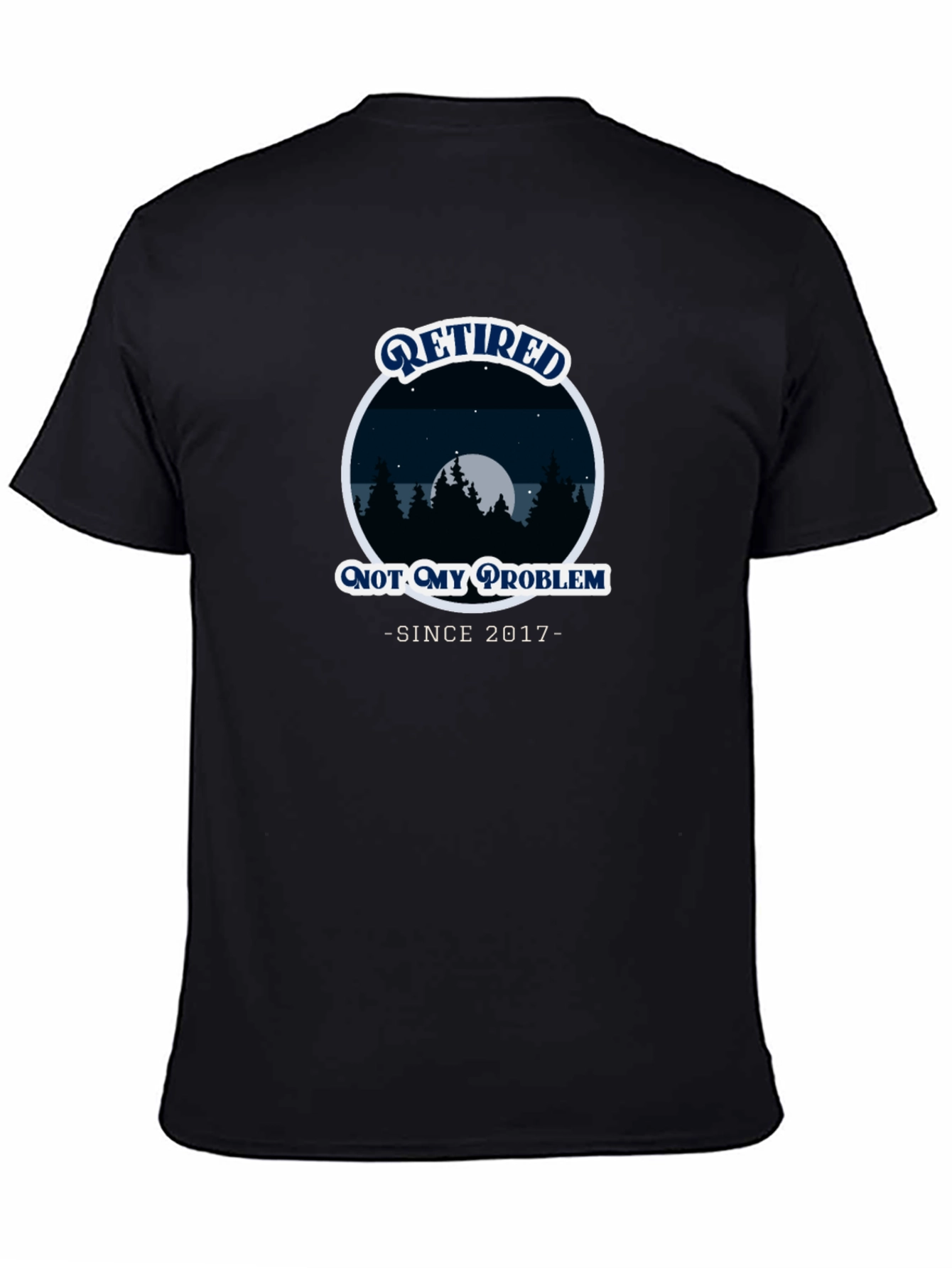 Retired Not My Problem Since 2017 Black T-Shirt