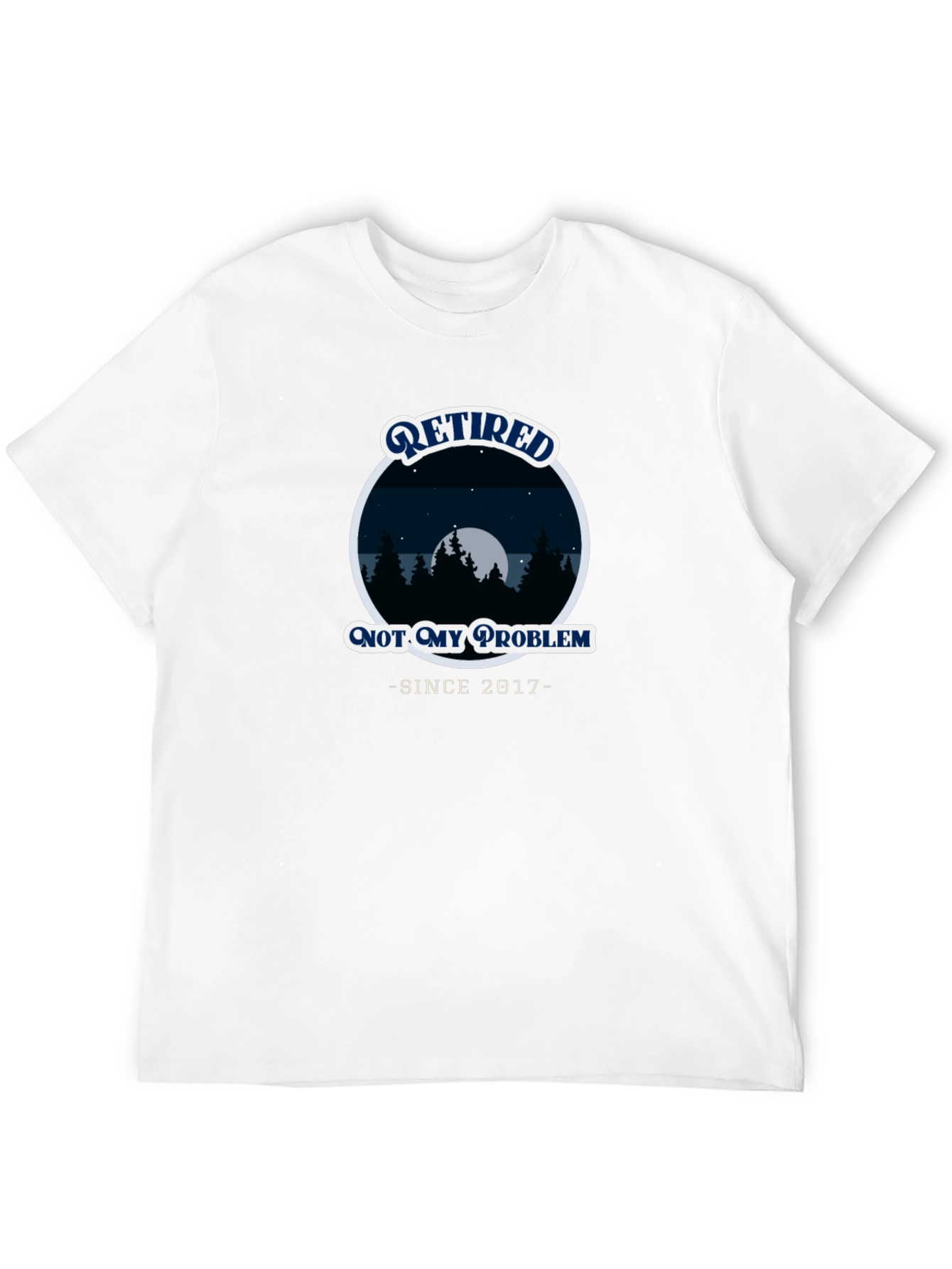 Retired Not My Problem Since 2017 Black T-Shirt