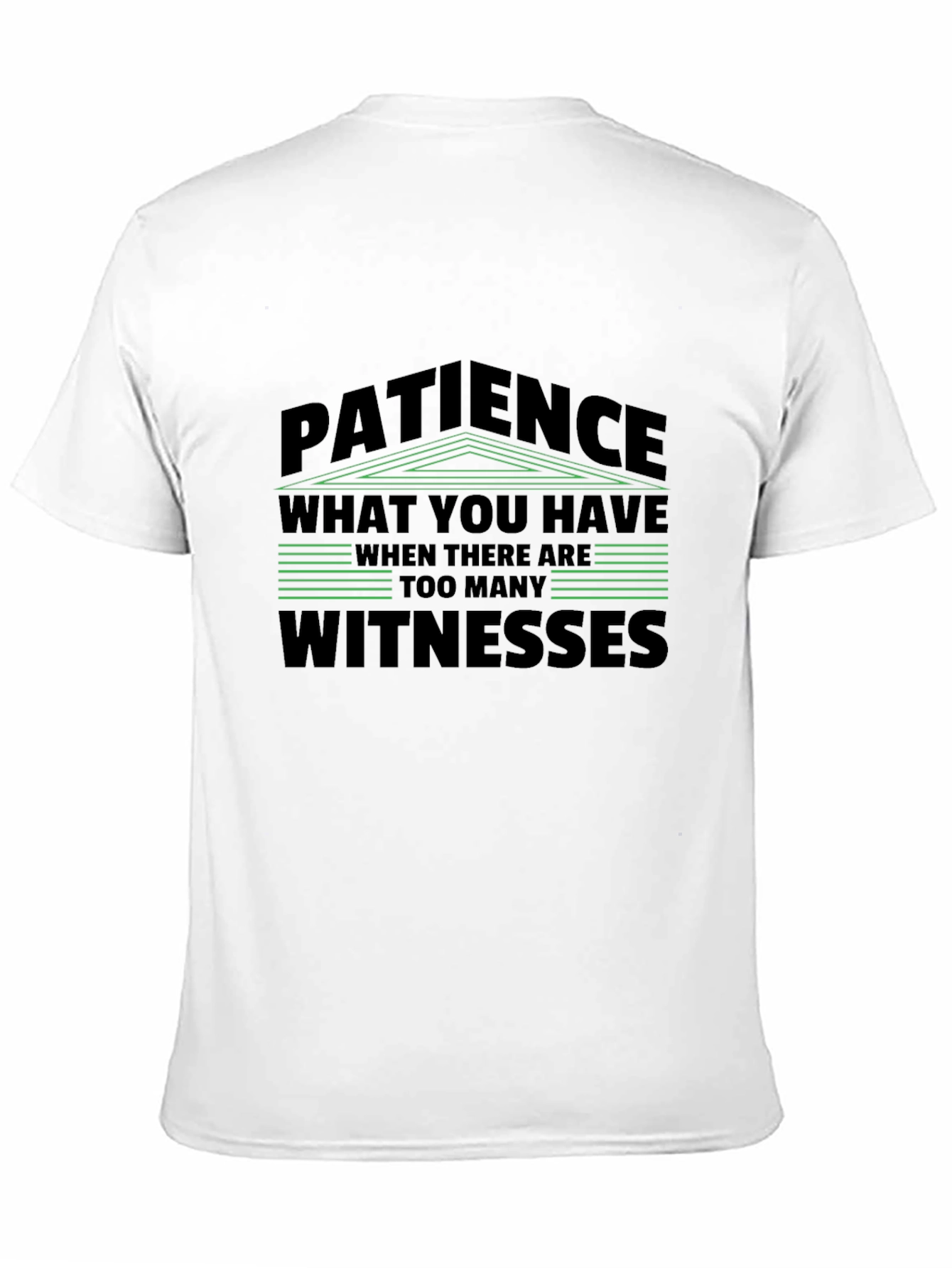 Patience T-Shirt - Too Many Witnesses Graphic Tee