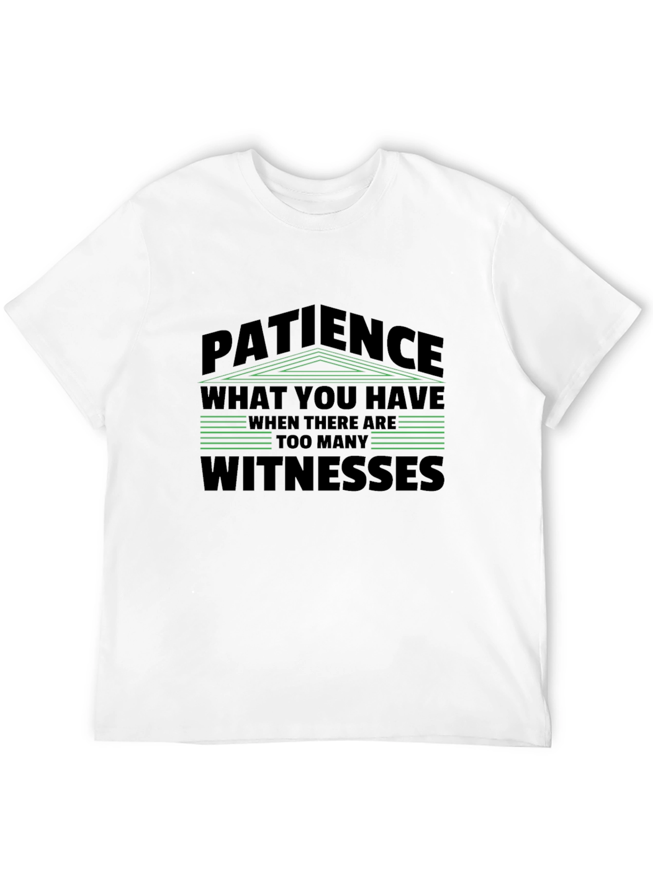 Patience T-Shirt - Too Many Witnesses Graphic Tee