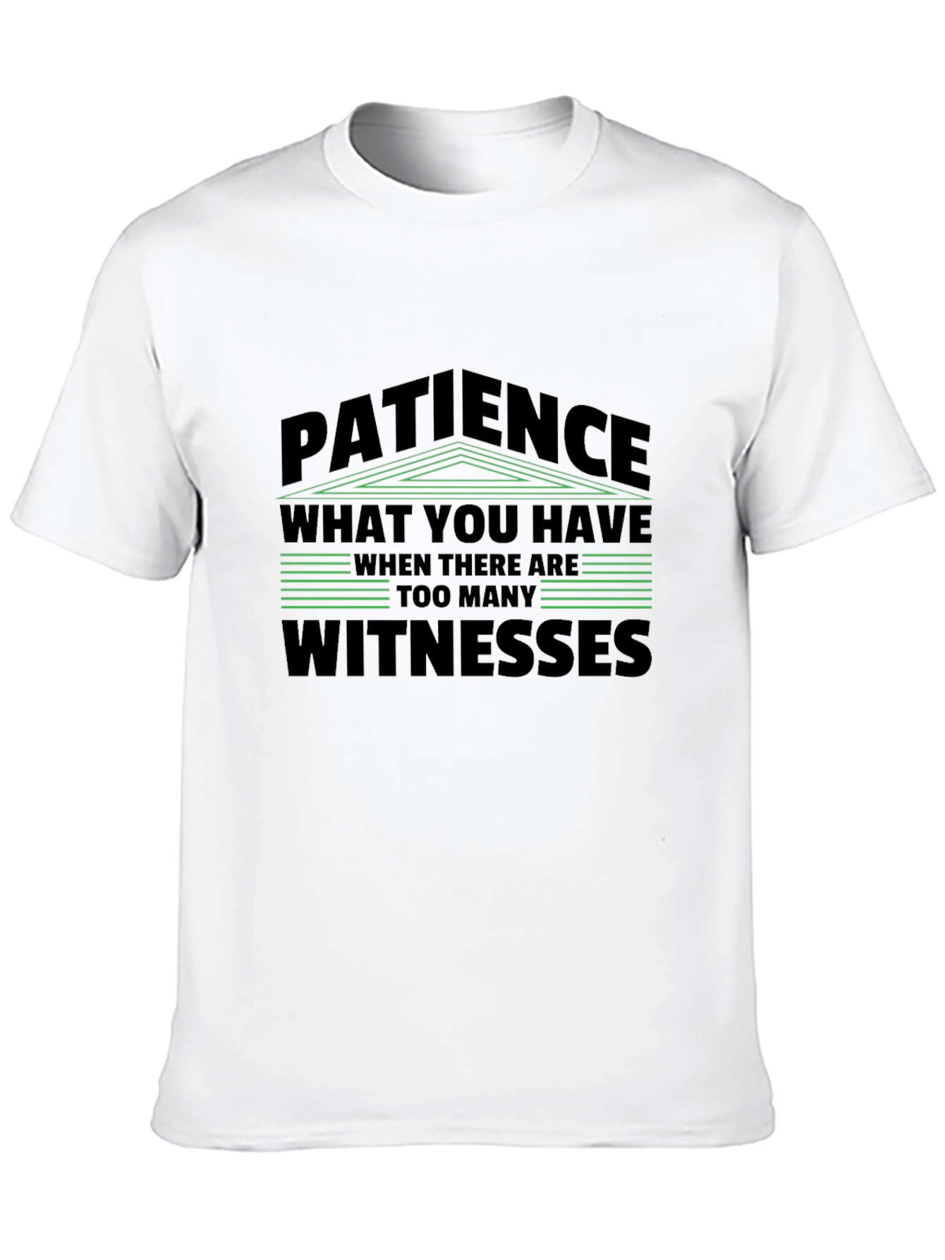 Patience T-Shirt - Too Many Witnesses Graphic Tee