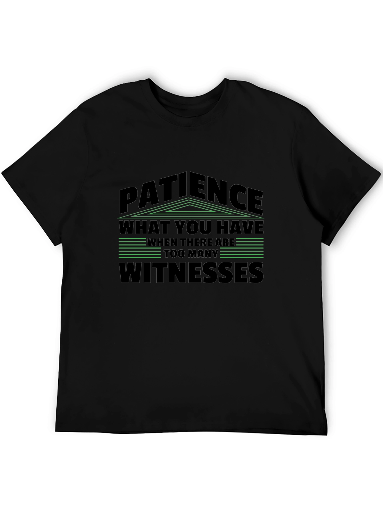 Patience T-Shirt - Too Many Witnesses Graphic Tee