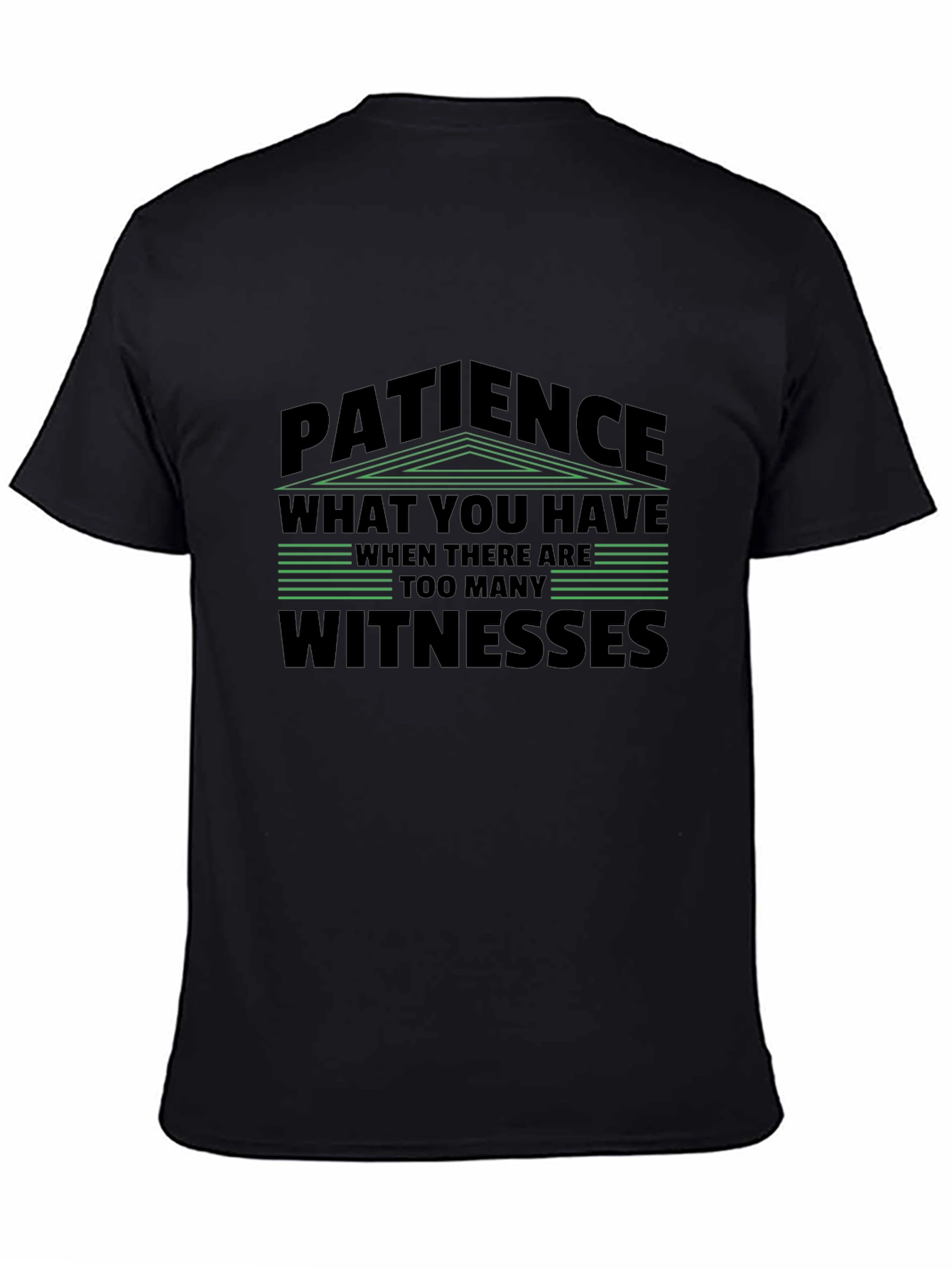 Patience T-Shirt - Too Many Witnesses Graphic Tee