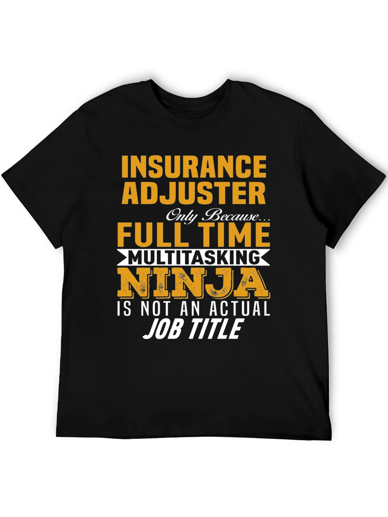 Insurance Adjuster Full Time Ninja T-Shirt