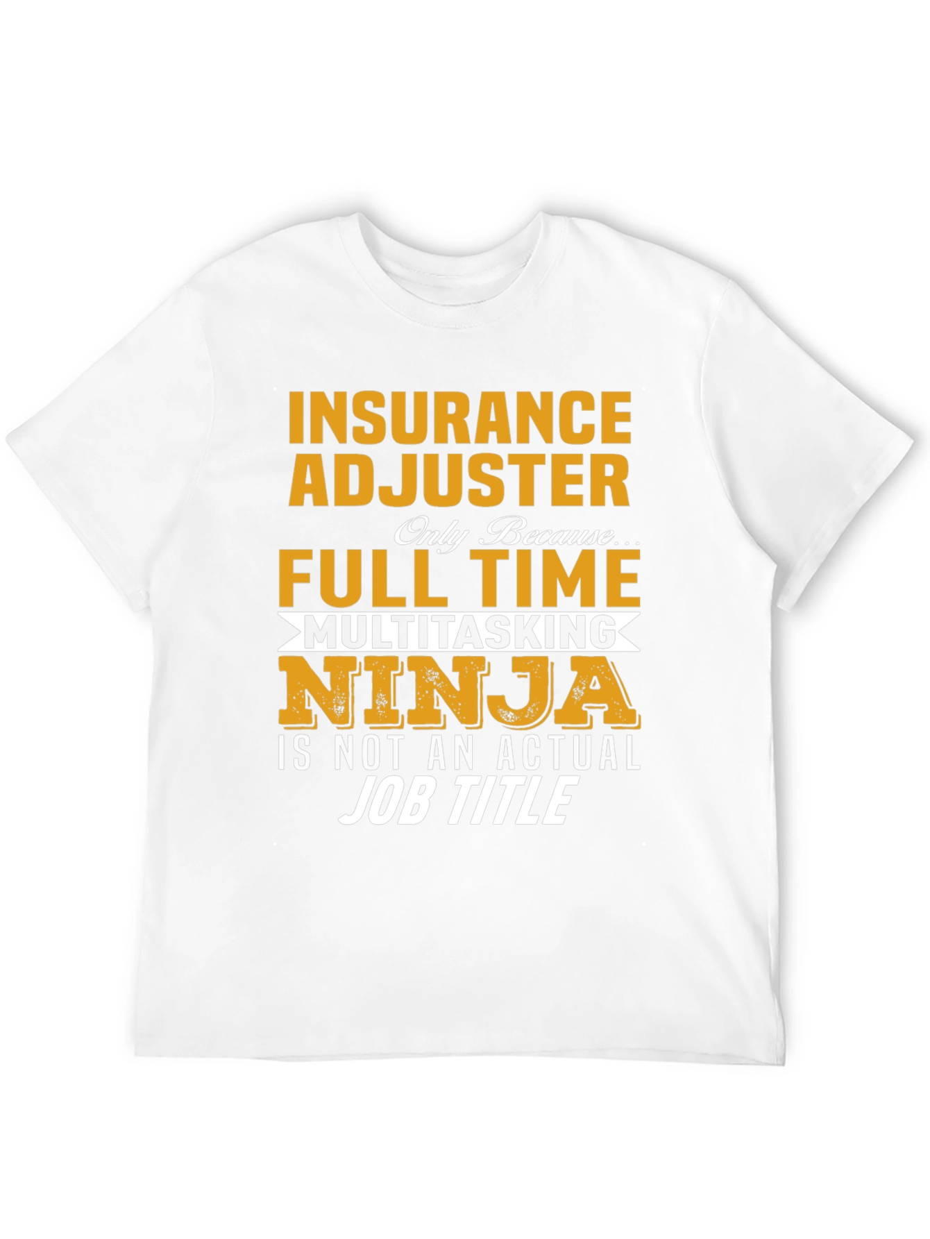 Insurance Adjuster Full Time Ninja T-Shirt