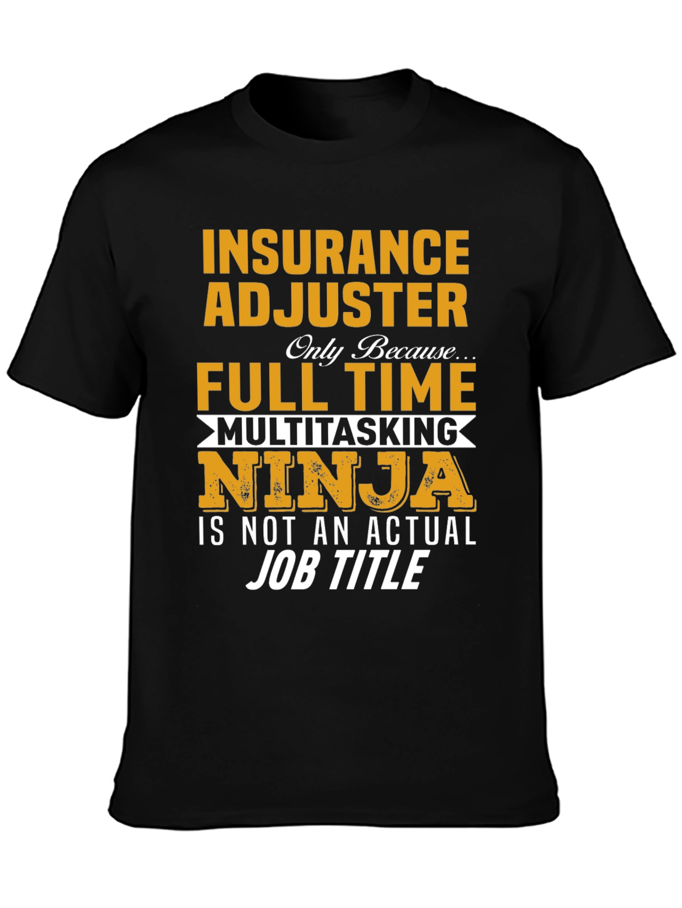 Insurance Adjuster Full Time Ninja T-Shirt
