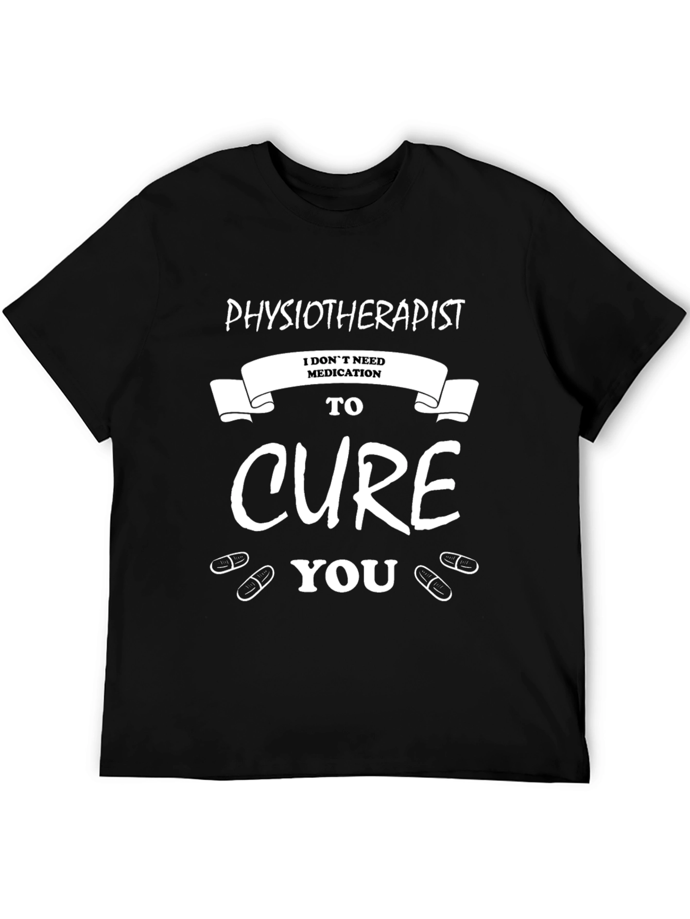 Physiotherapist Cure You Graphic Tee - Black